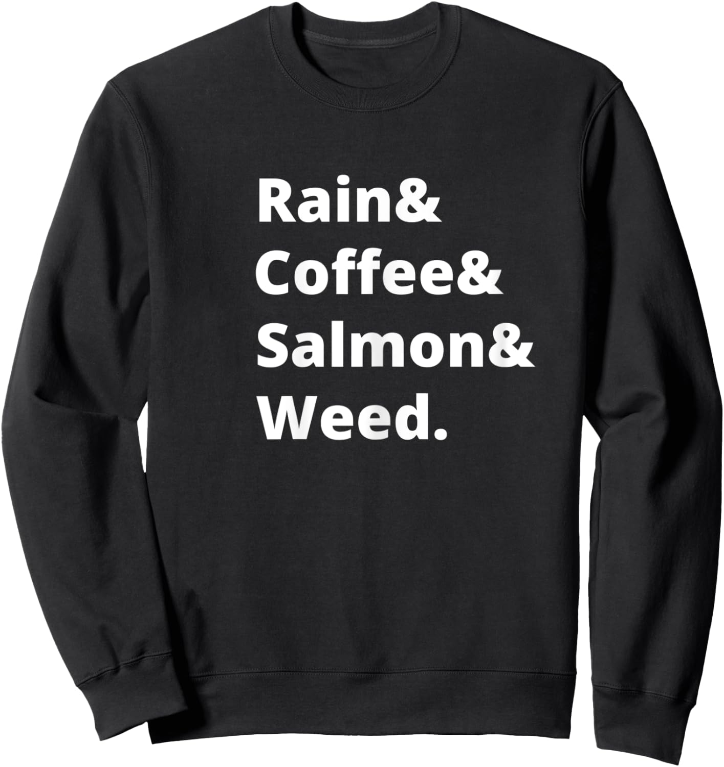 Rain and Coffee and Salmon and Weed Seattle Gift Sweatshirt - Sweatshirt | Black