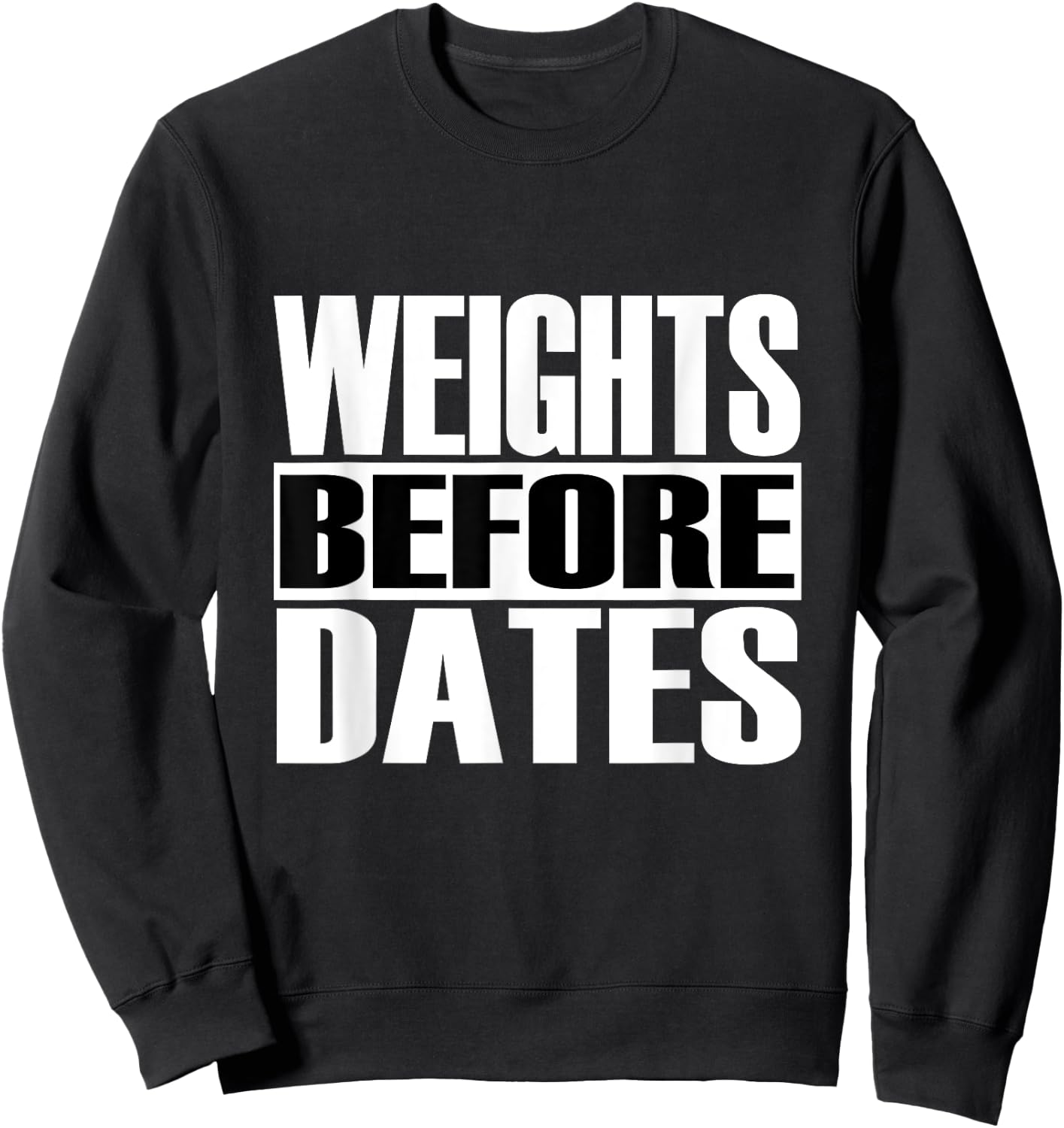 Funny "Weights before Dates" Strongman Fitness Gym Gift Sweatshirt - Sweatshirt | Black