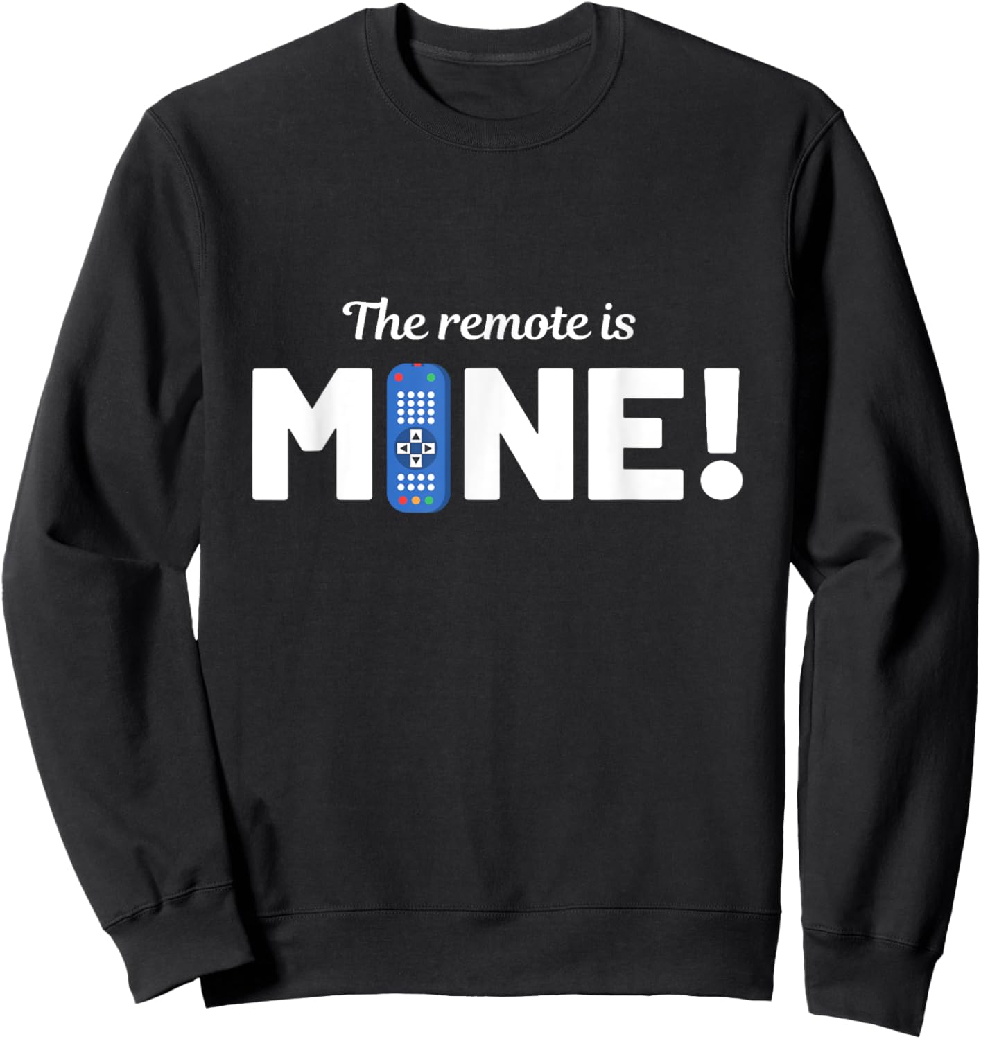 The Remote Is Mine Funny TV Lover Sweatshirt - Sweatshirt | Black