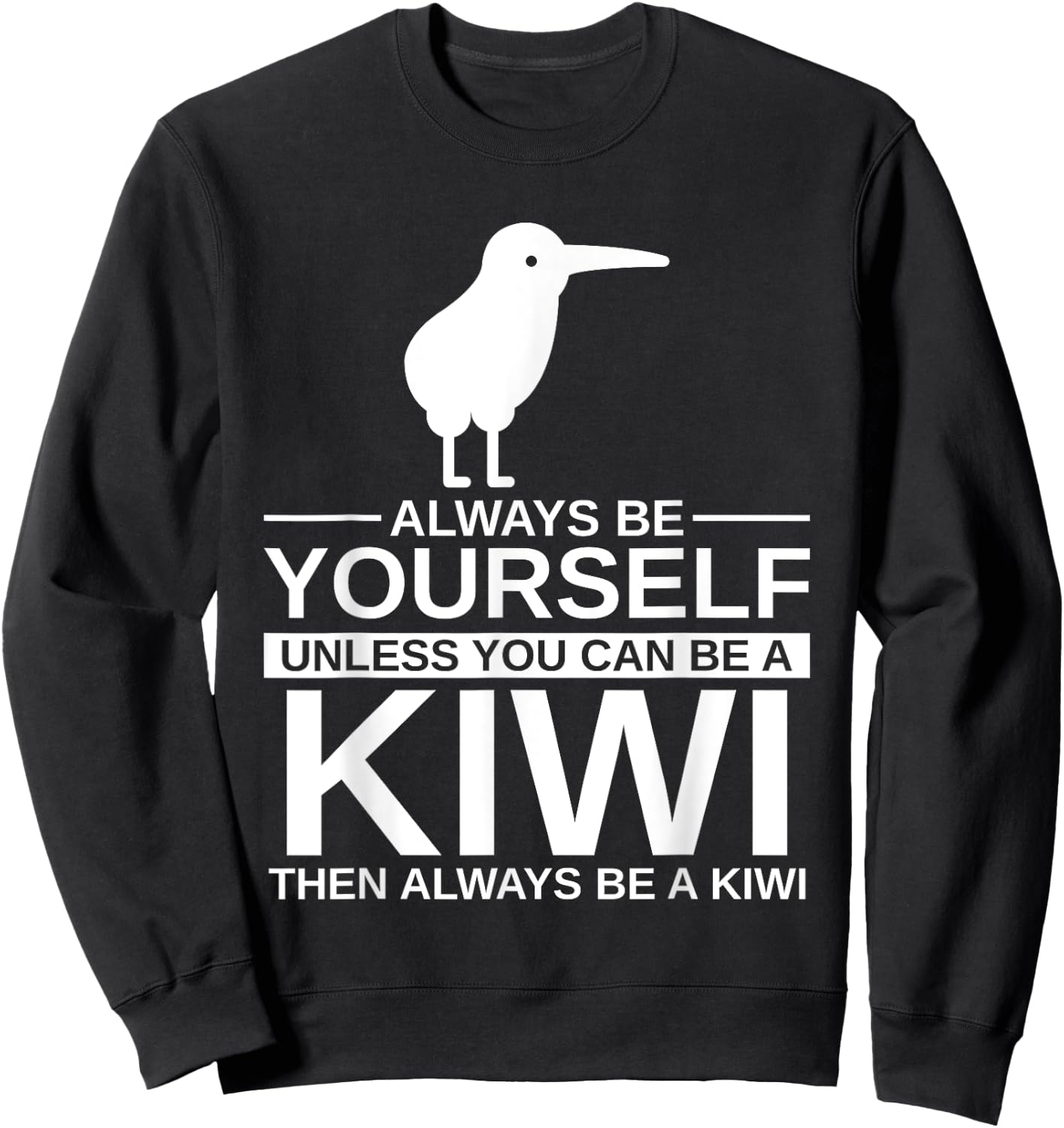 Always Be Yourself Kiwi Gift Women Bird Animal Sweatshirt - Sweatshirt | Black
