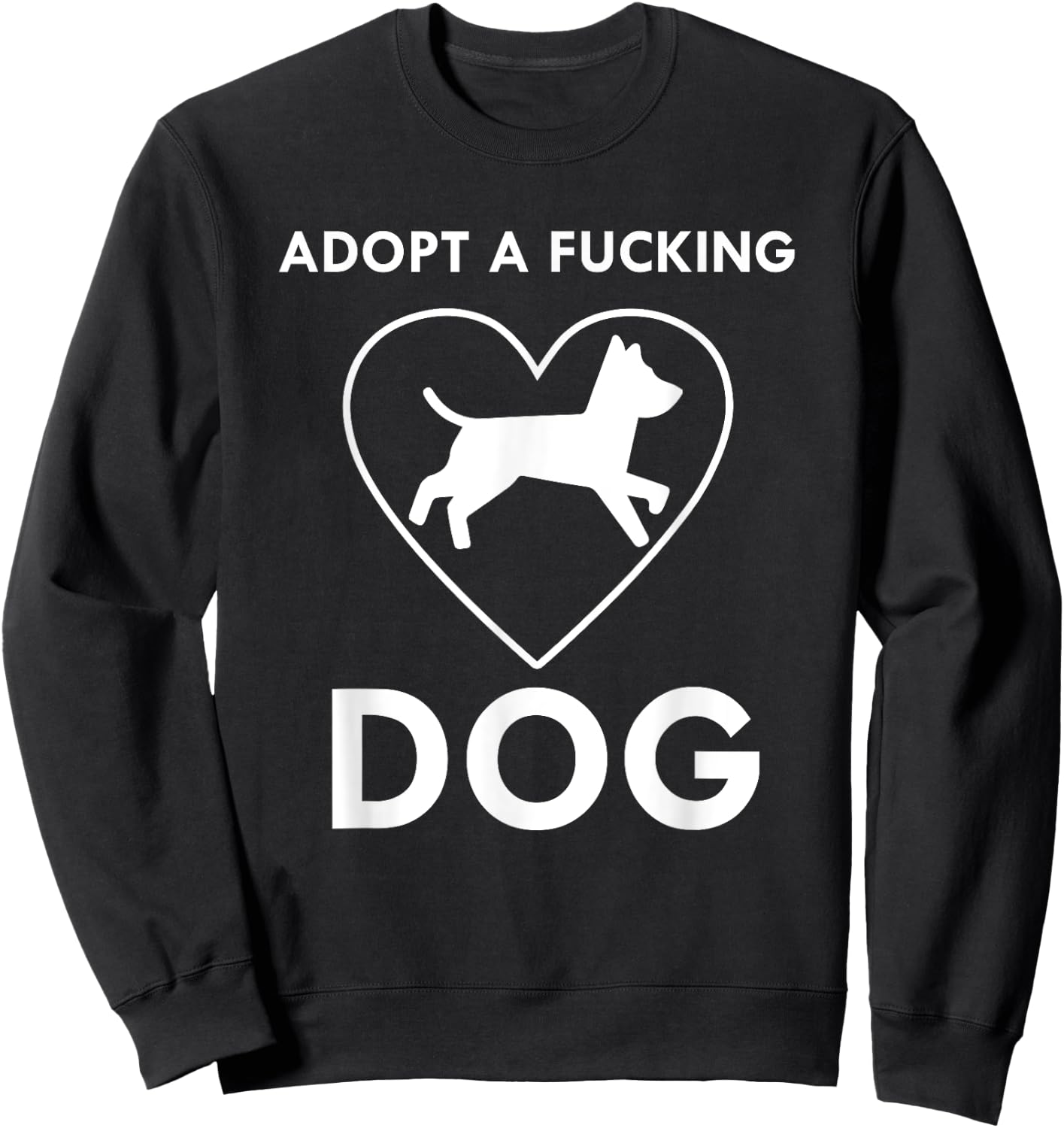 Adopt a fucking dog lover pet gifts Men Women Sweatshirt - Sweatshirt | Black