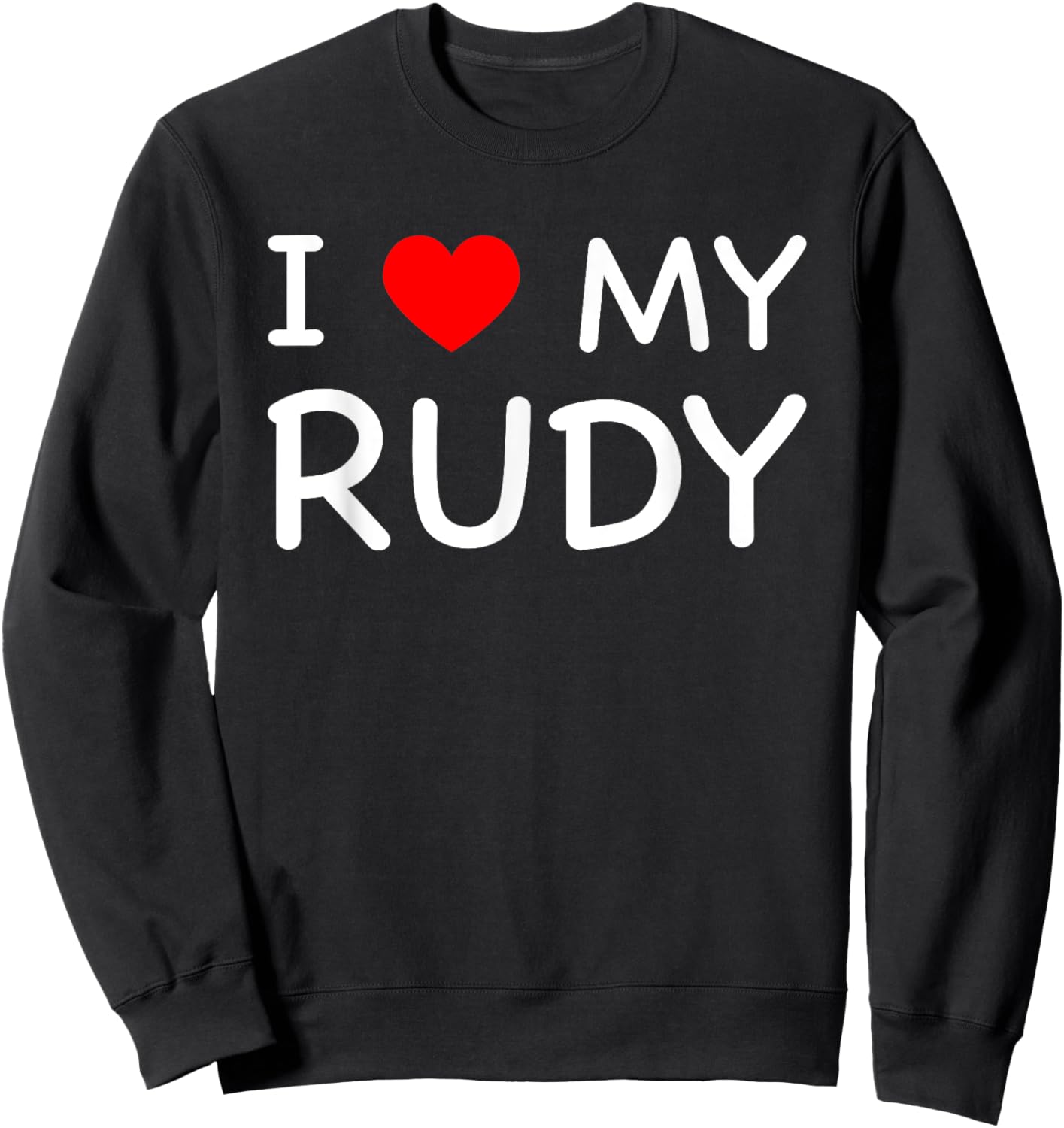 I Love My Rudy First Name Red Heart Sweatshirt - Sweatshirt | Black