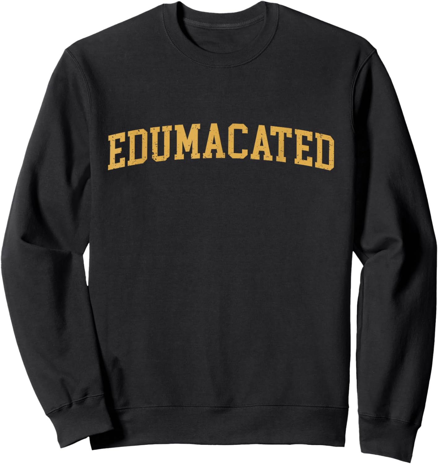 Edumacated, Funny Grad, College Graduation Sweatshirt - Sweatshirt | Black