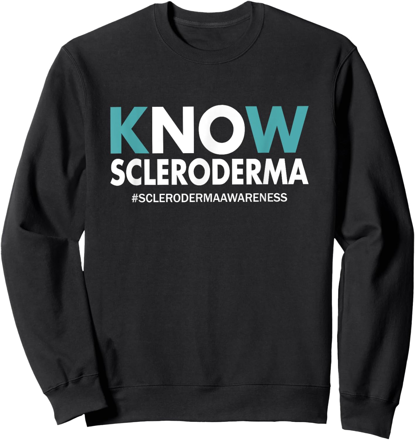 Scleroderma Awareness Gifts Men Women Know Scleroderma Sweatshirt - Sweatshirt | Black