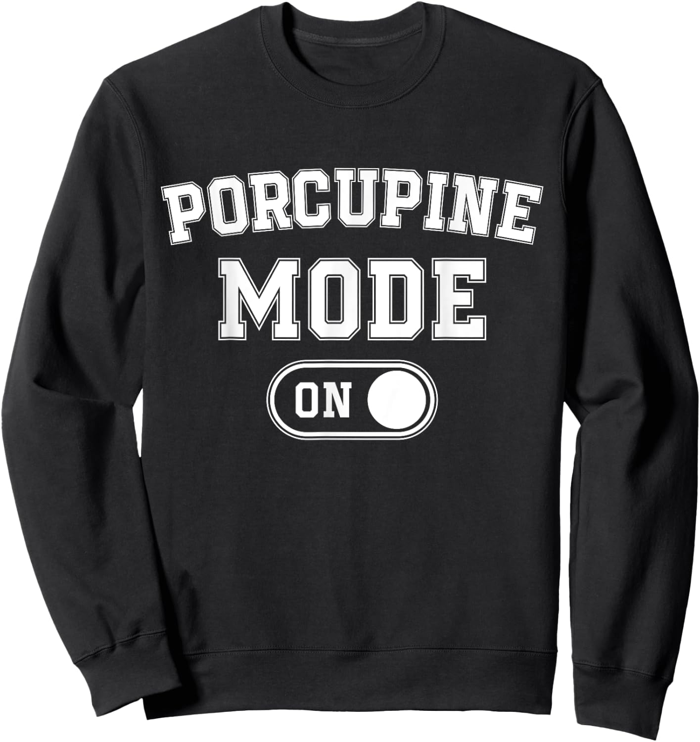 Porcupine Mode On Costume Funny Animal Lover Gift Animal Sweatshirt - Sweatshirt | Black