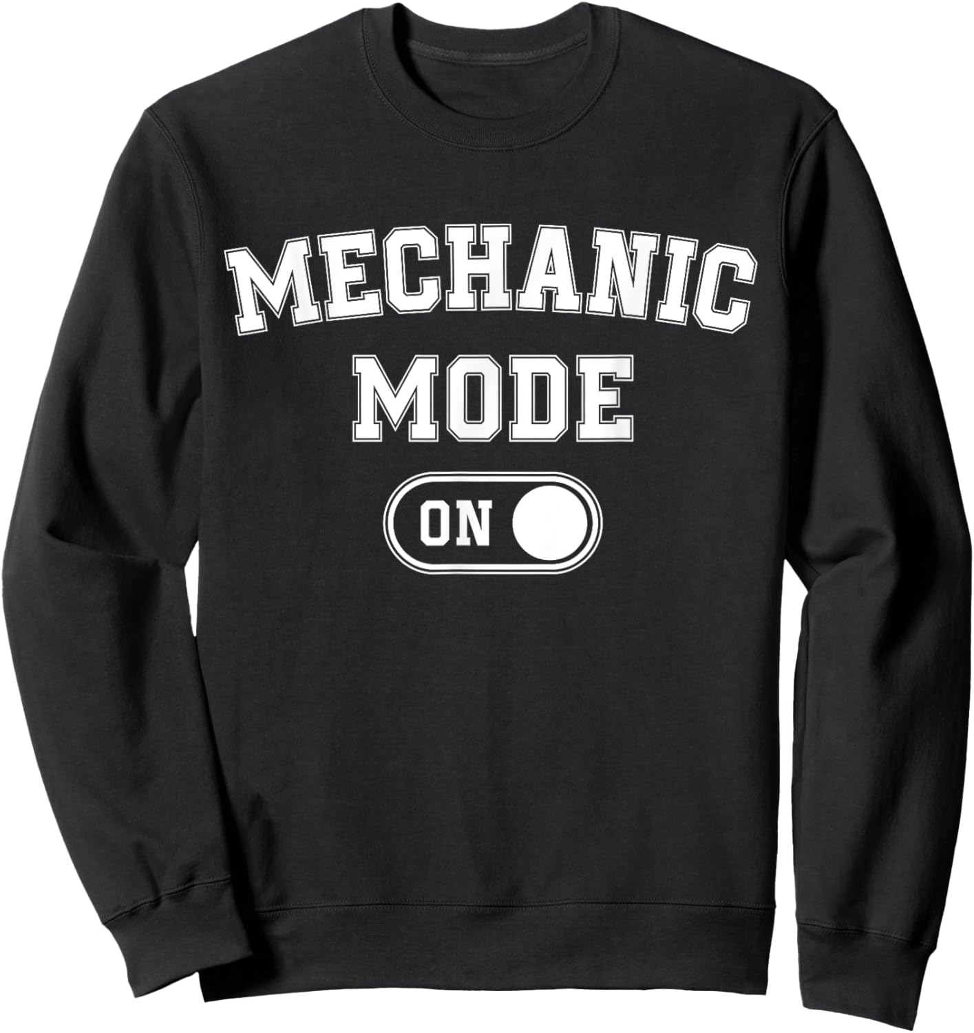 Mechanic Mode On Funny Automotive Specialist Gift Car Lover Sweatshirt - Sweatshirt | Black