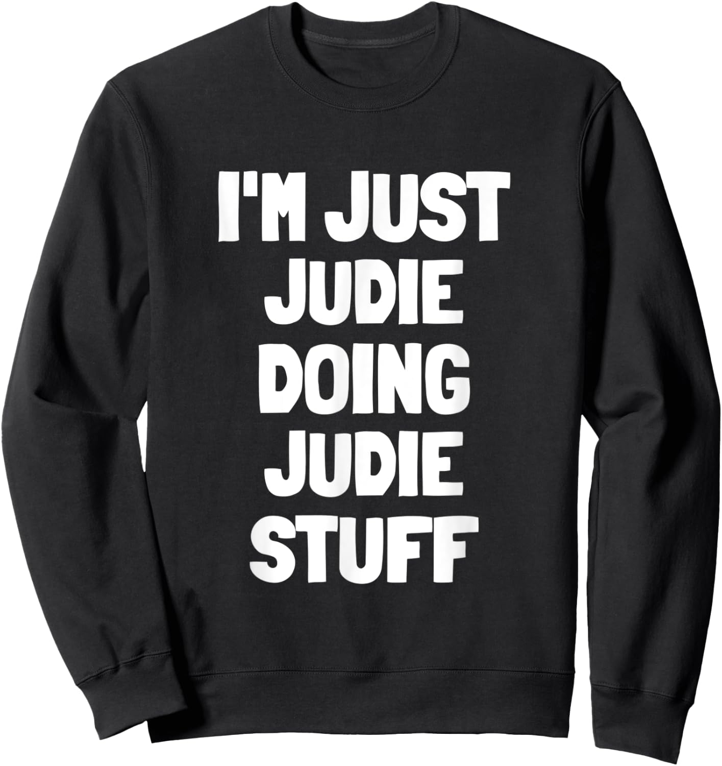 I'm Just Judie Doing Judie Stuff Sweatshirt - Sweatshirt | Black