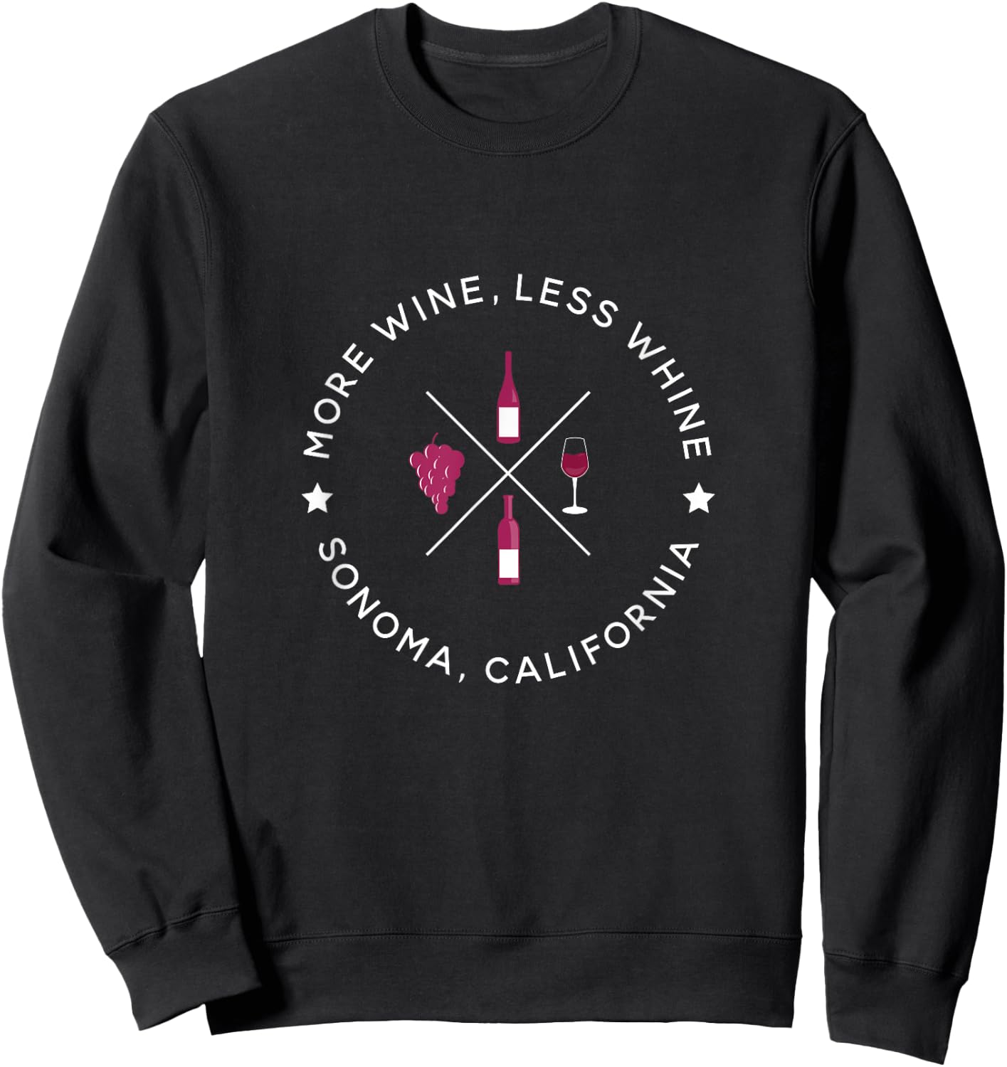More Wine, Less Whine - Funny Sonoma California Wine Country Sweatshirt - Sweatshirt | Black