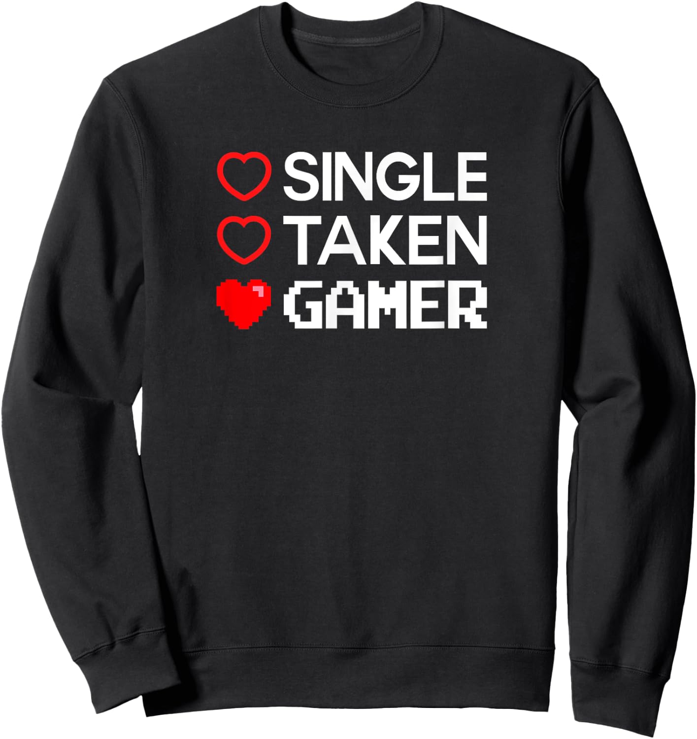 Single Taken Gamer T Shirt Valentines Day Gaming Heart Funny Sweatshirt - Sweatshirt | Black