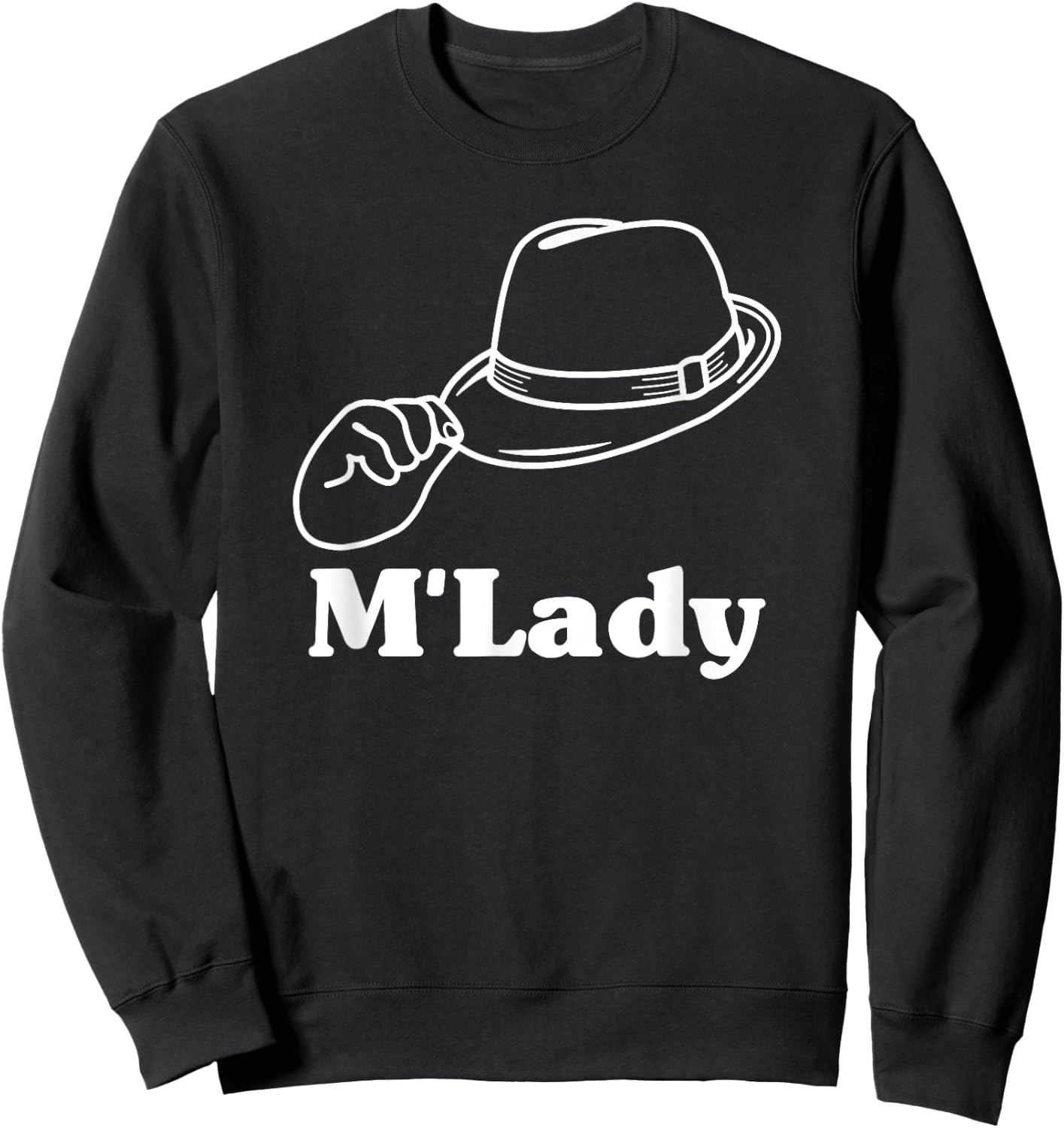 Funny M'Lady Meme Fedora Graphic T Shirt Sweatshirt - Sweatshirt | Black
