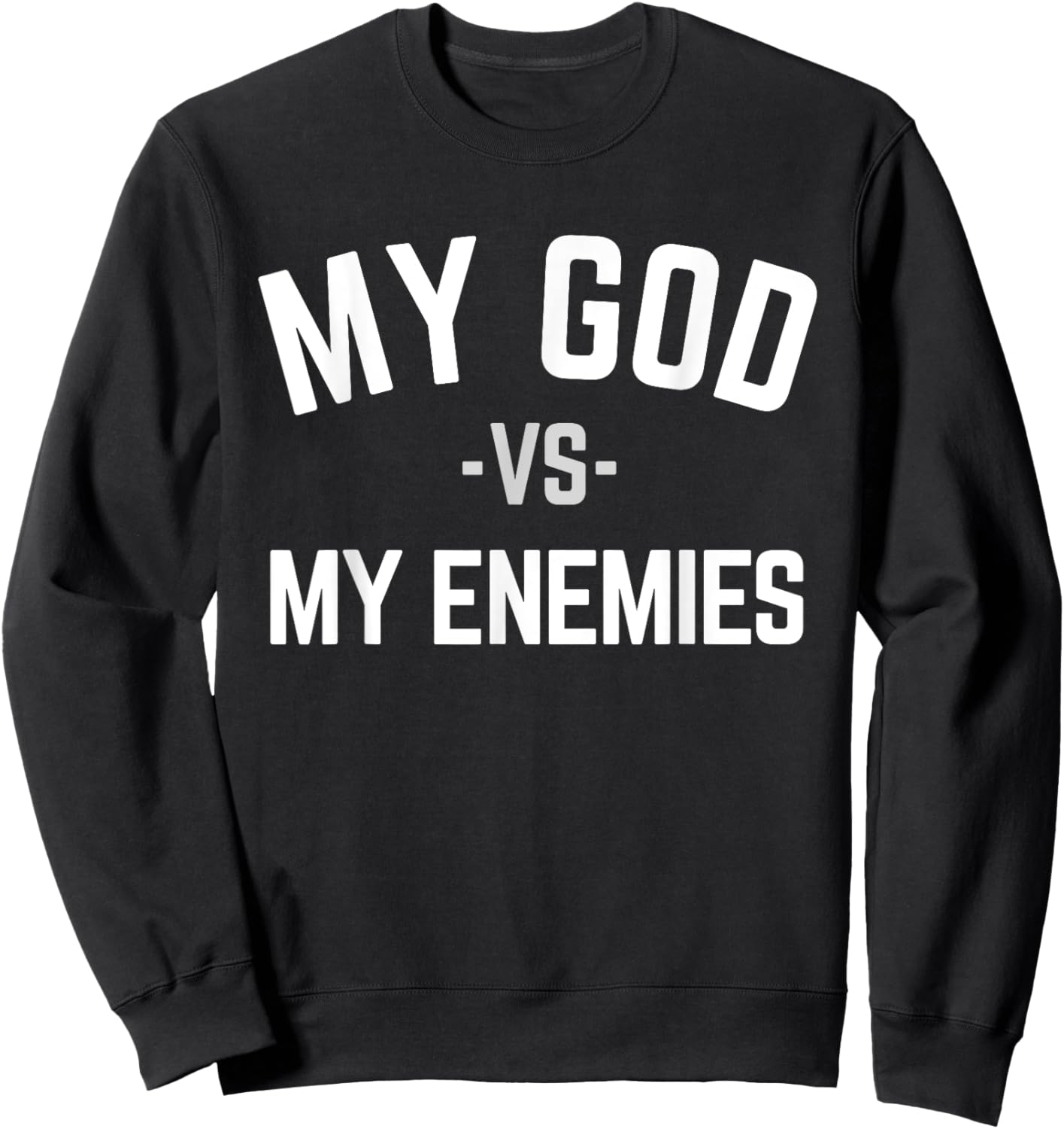 My God Verses My Enemies Sweatshirt - Sweatshirt | Black