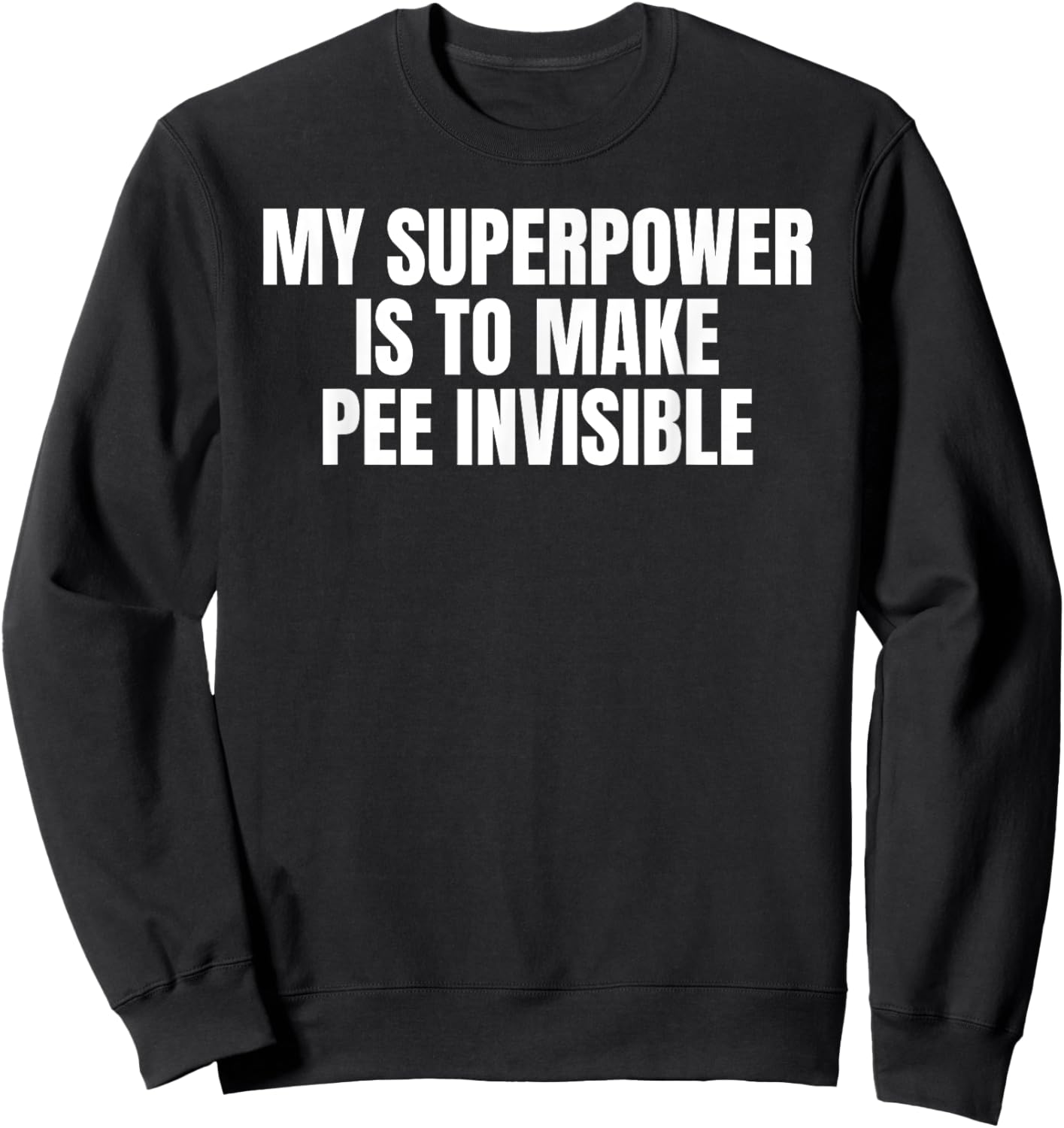 My Superpower Is To Make Pee Invisible - I Pee In Pools Sweatshirt - Sweatshirt | Black