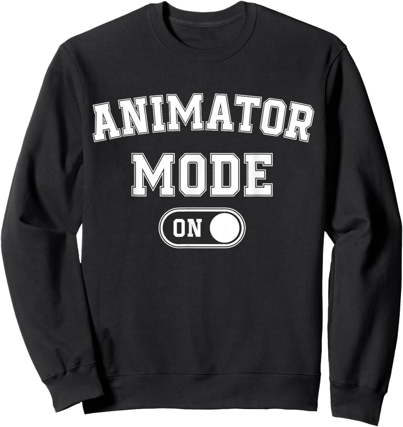Animator Mode On Funny Motion Artist Gift Motion Designer Sweatshirt - Sweatshirt | Black
