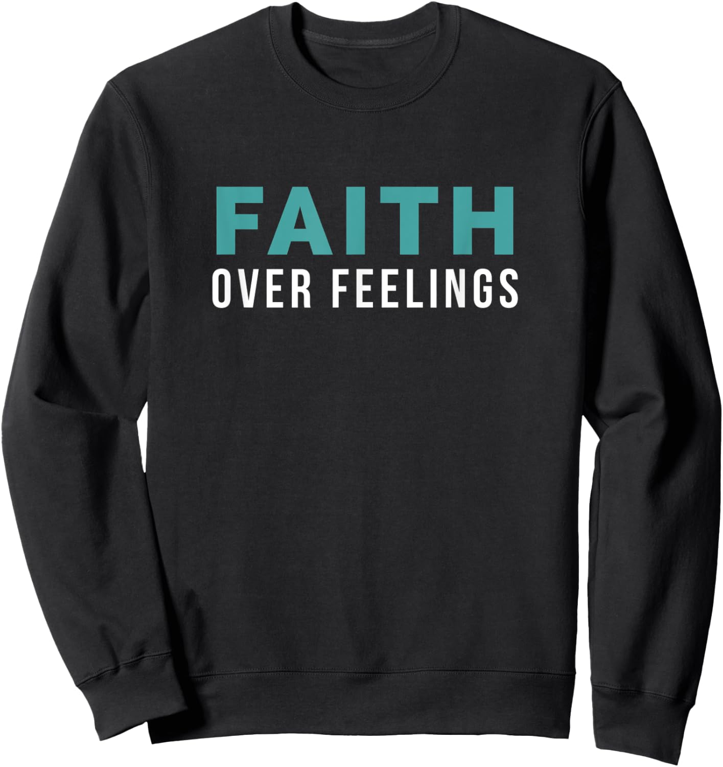 Christian Bible Faith Over Feelings Sweatshirt - Sweatshirt | Black
