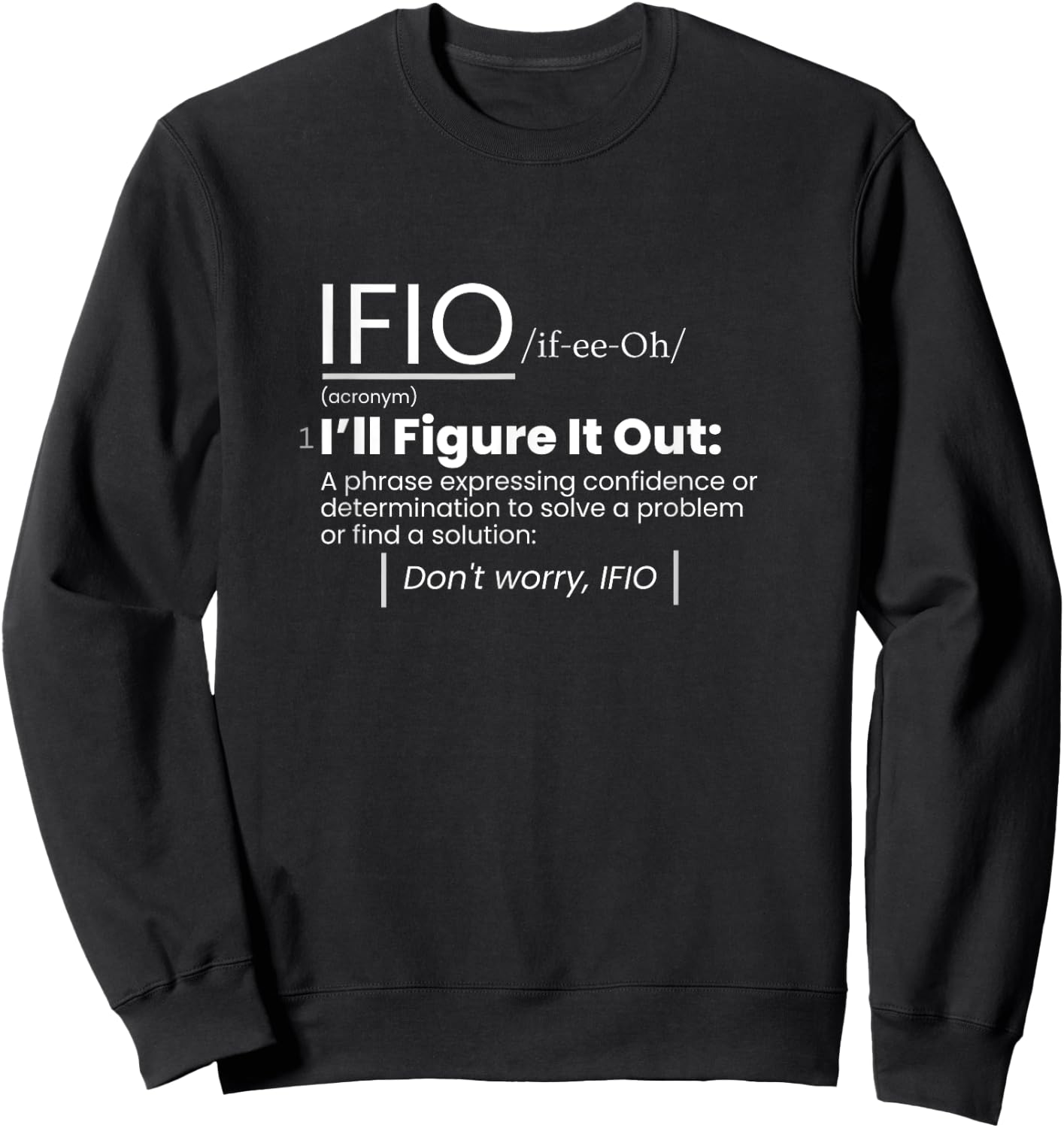 IFIO /if-ee-Oh/ "I'll Figure It Out" - definition Sweatshirt - Sweatshirt | Black