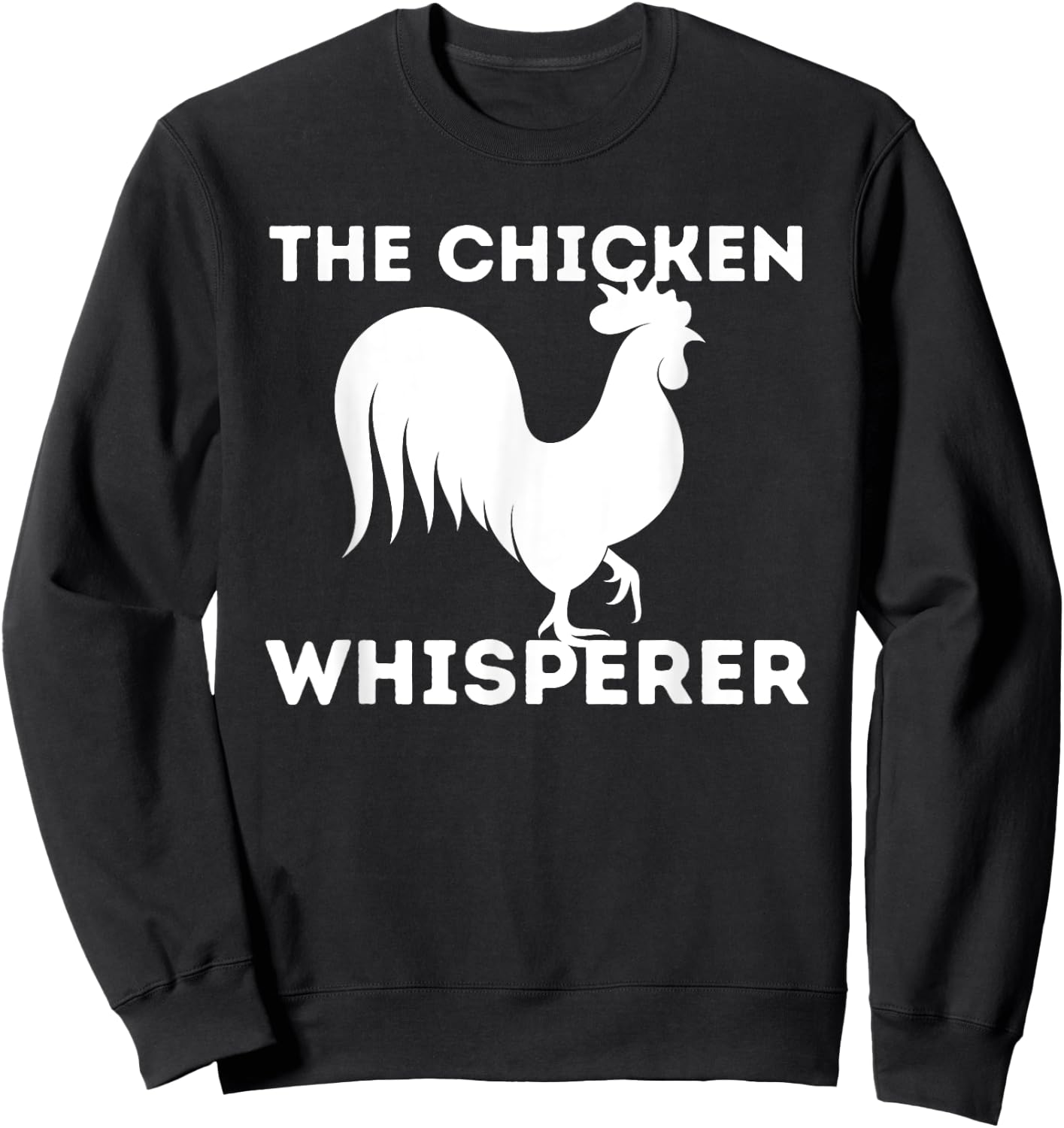 The Chicken Whisperer - Funny Chicken Lover Chicken Farming Sweatshirt - Sweatshirt | Black