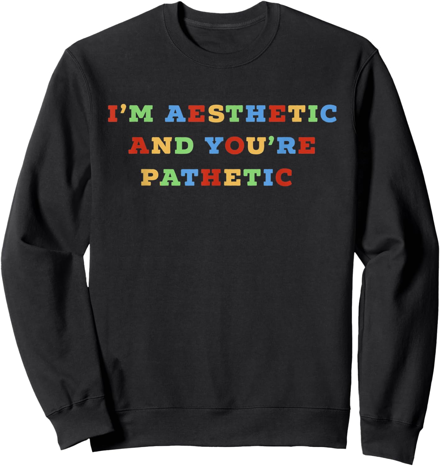 I'm Aesthetic & You're Pathetic E-Girl E-Boy Girls Women Sweatshirt - Sweatshirt | Black