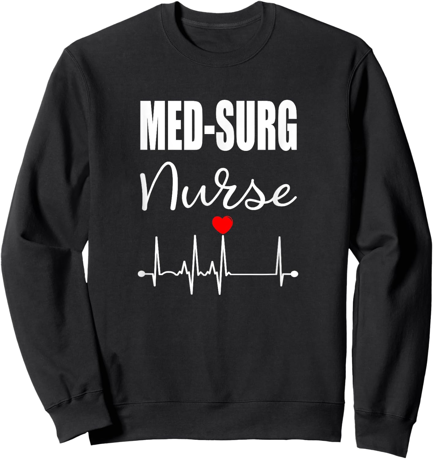 Med Surg Nurse Medical Surgical Nursing RN Gift Sweatshirt - Sweatshirt | Black