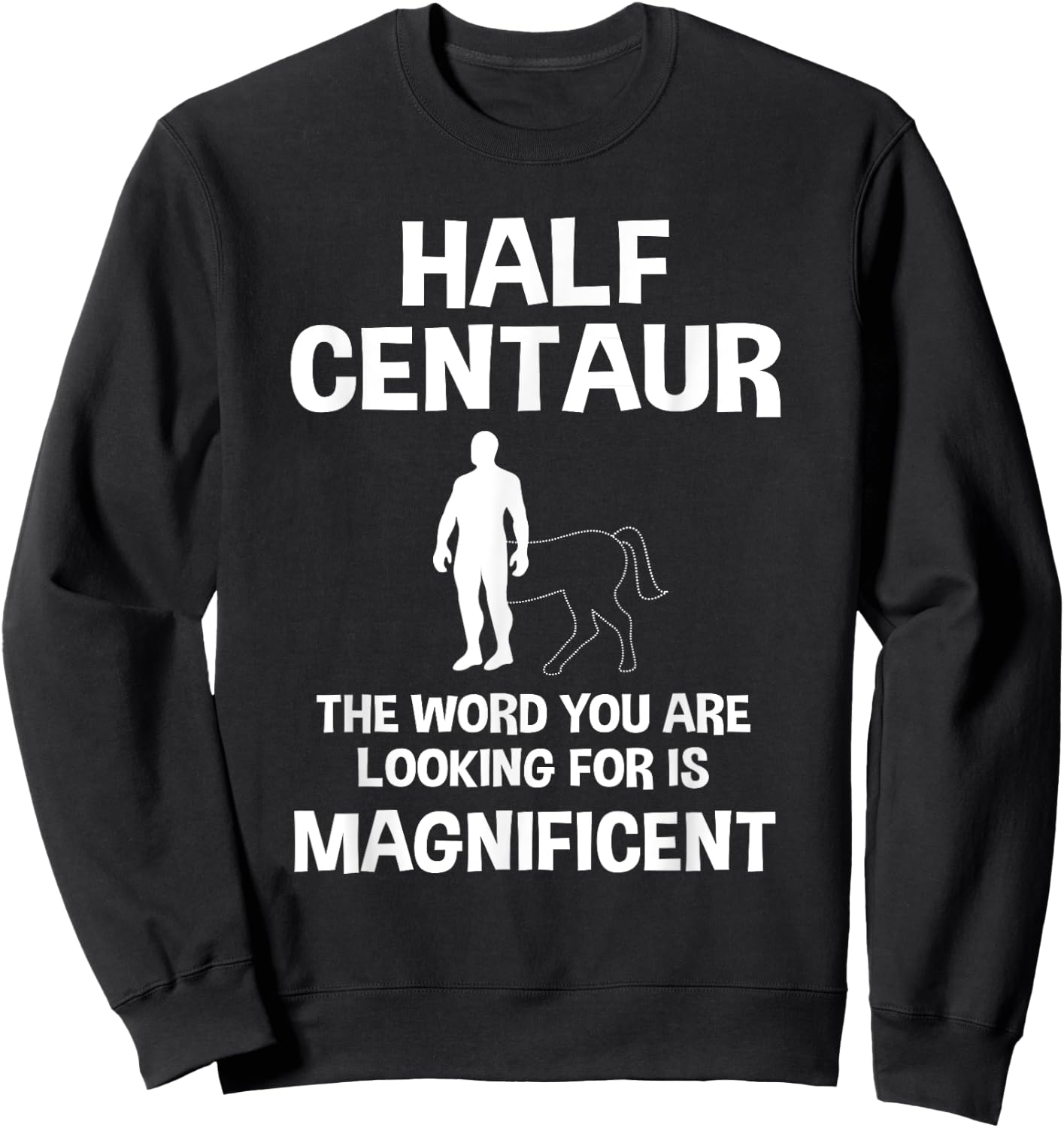 Half Man Half Horse Funny Centaur Sweatshirt - Sweatshirt | Black