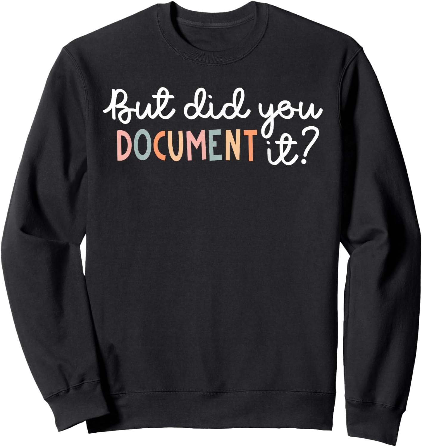 But Did You Document It Funny Human Resources HR Office Sweatshirt - Sweatshirt | Black