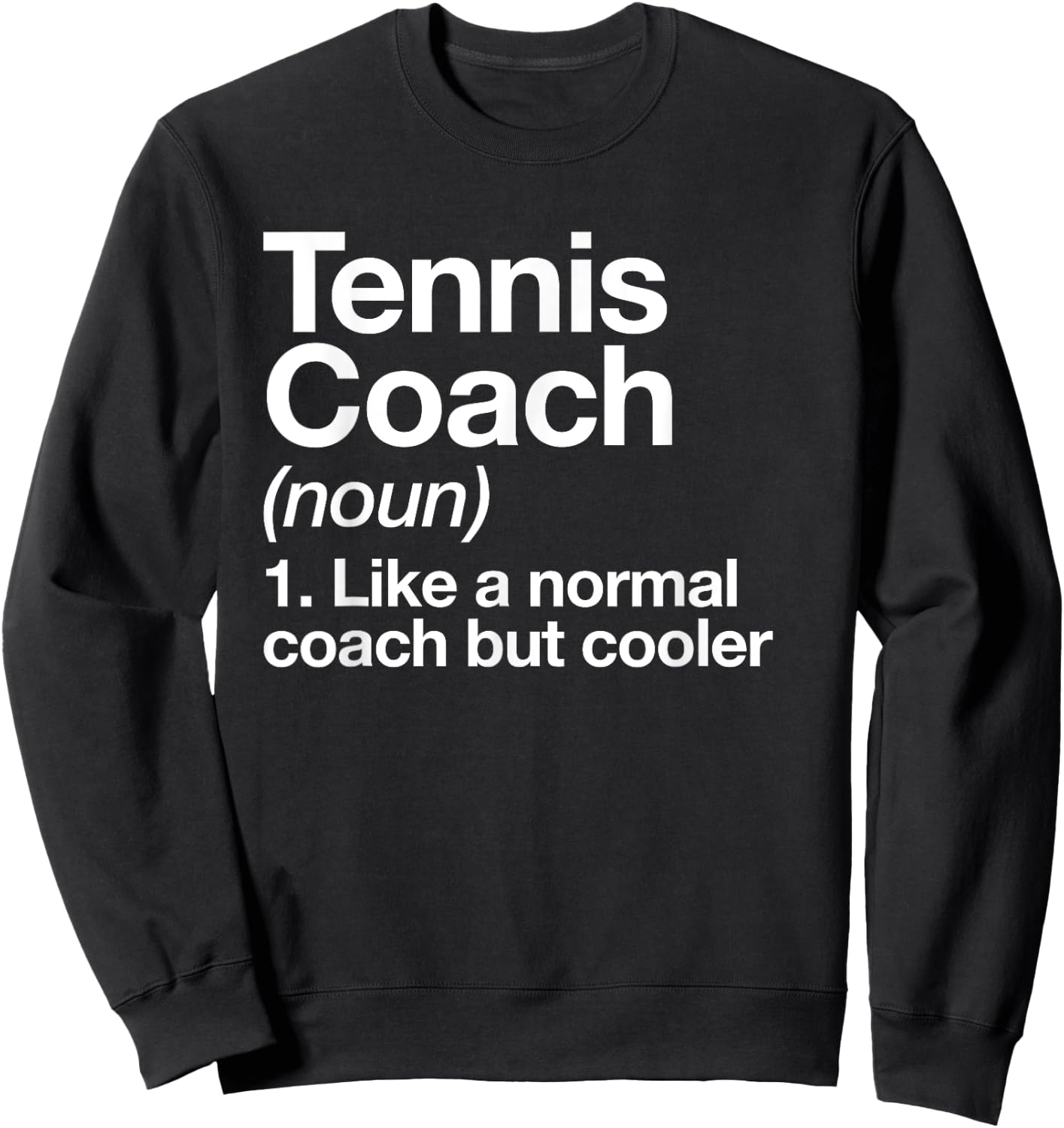 Tennis Coach Definition Sports Funny Trainer Instructor Sweatshirt - Sweatshirt | Black