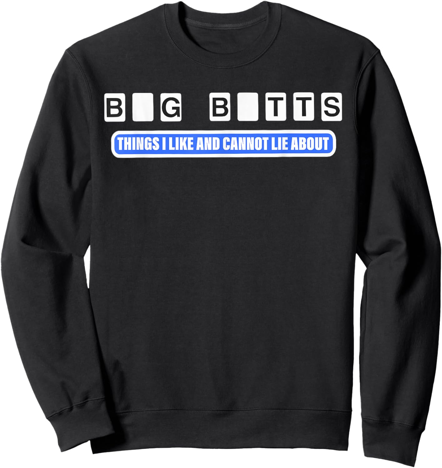 Big Butts Things I Like And Cannot Lie About design Sweatshirt - Sweatshirt | Black