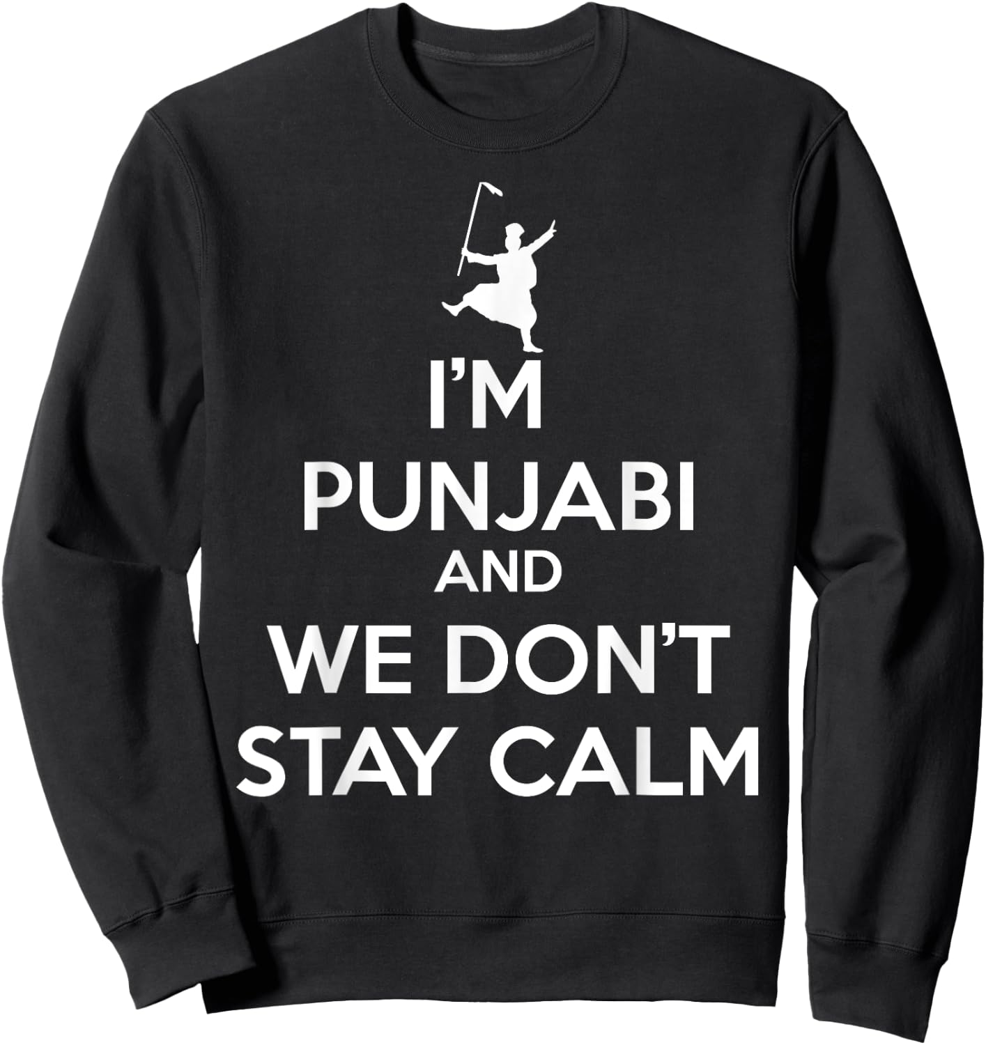 Funny Desi - I'm Punjabi and We Don't Stay Calm Sweatshirt - Sweatshirt | Black
