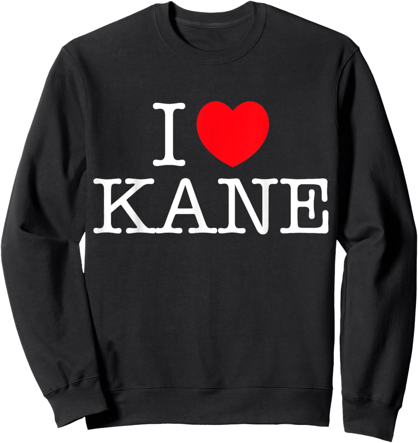 I Love Kane Heart Personalized Name Kane Sweatshirt - Sweatshirt | Black