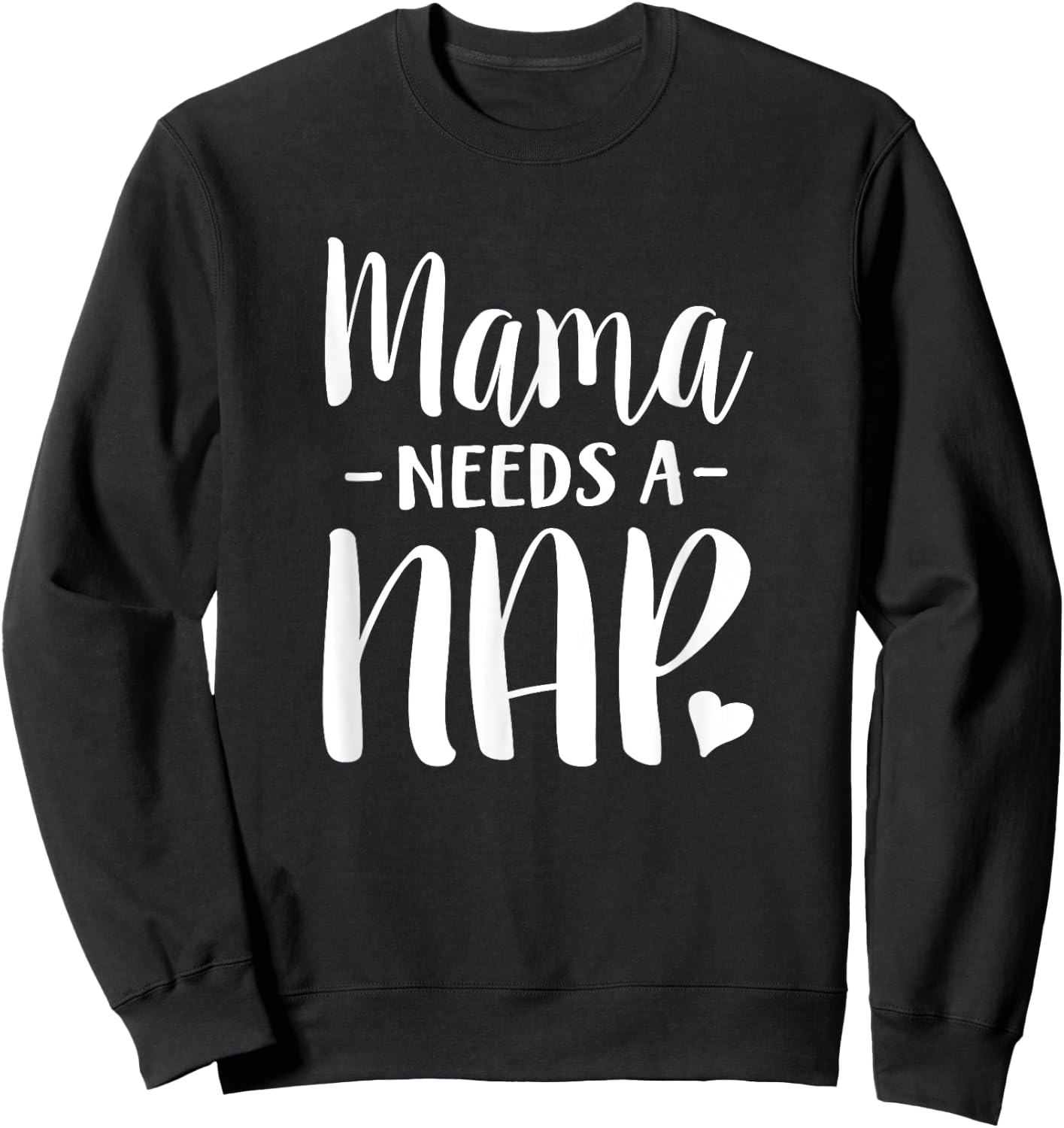 Mama Needs A Nap Funny Tired Mom Adult Nap Time Sweatshirt - Sweatshirt | Black