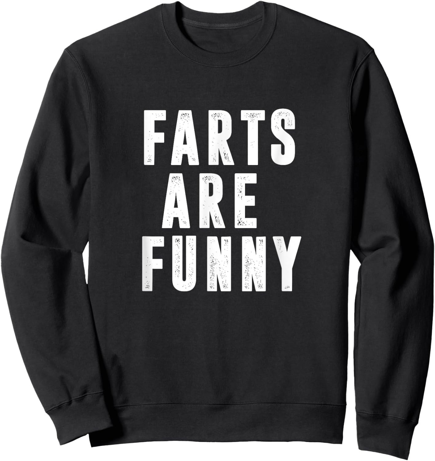 Farts Are Funny Hilarious Fun Humor Joke Design Sweatshirt - Sweatshirt | Black