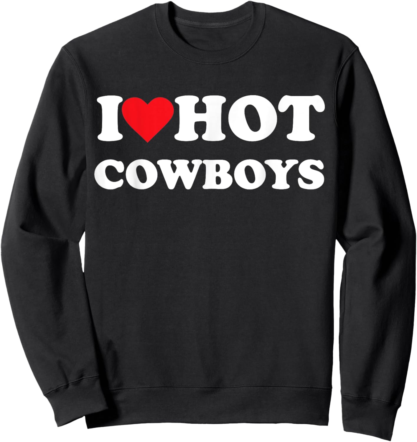 I Love Hot Cowboys Sweatshirt - Sweatshirt | Black