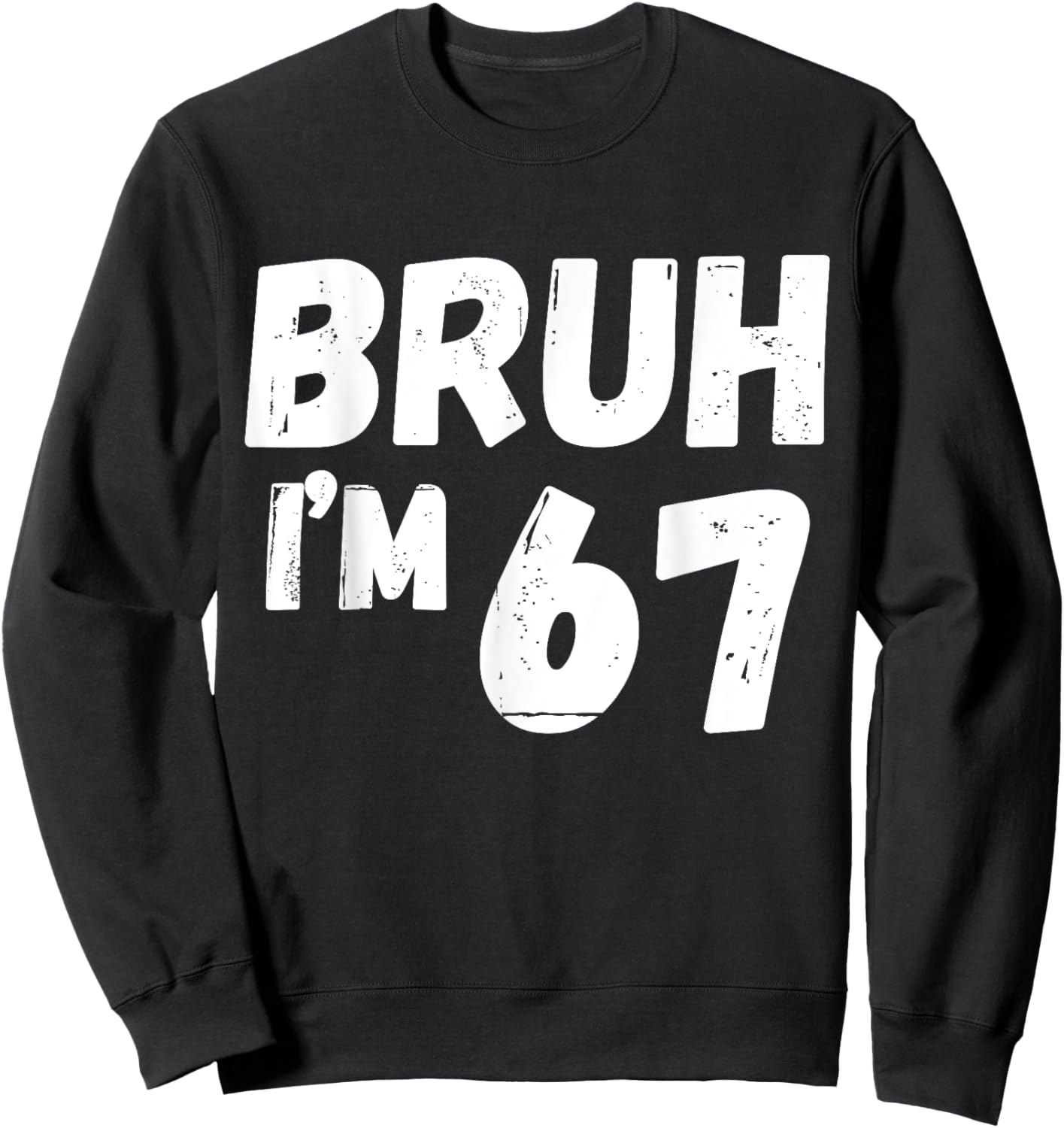 Kids Bruh I'm 67 Years Old Gifts 67th Birthday Boy Girl Fun Sweatshirt - Sweatshirt | Black