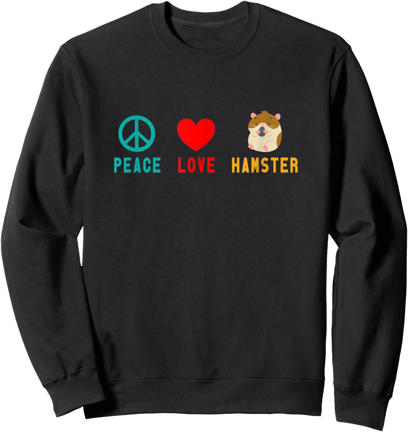 Peace Love Hamster Sweatshirt - Sweatshirt | Black