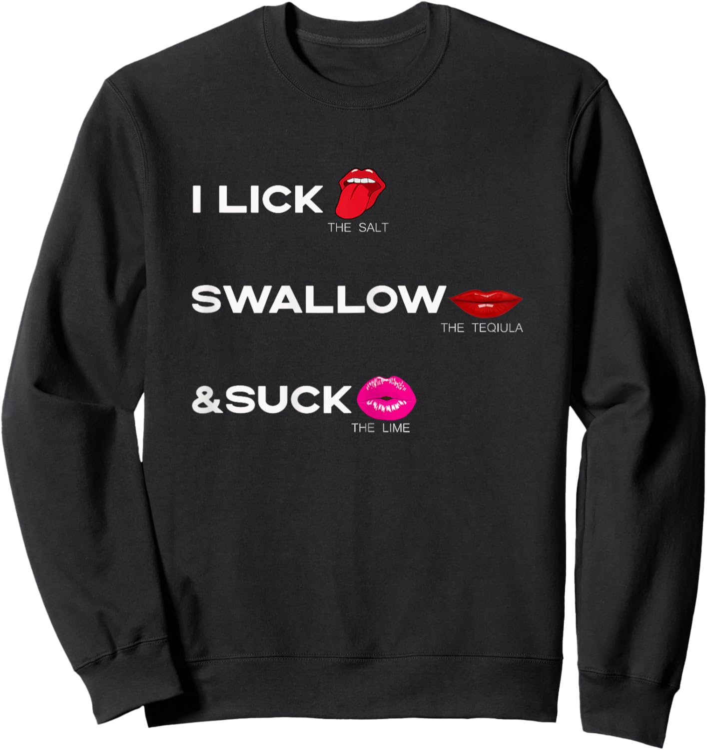 Lick the salt Swallow the tequila & Suck the Lime Sweatshirt - Sweatshirt | Black