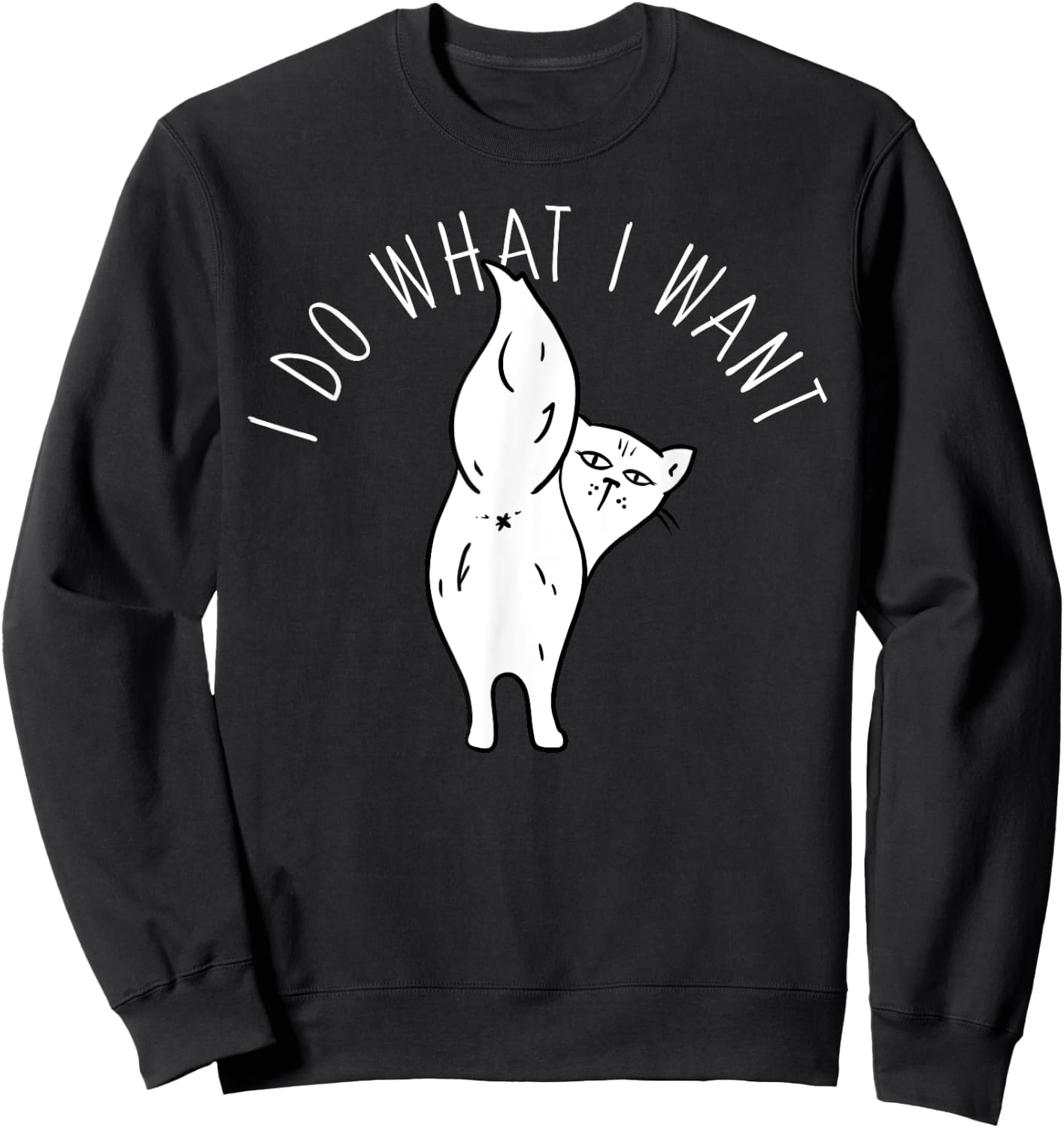 Cat Butthole Shirt I Do What I Want Offensive Butt Sweatshirt - Sweatshirt | Black