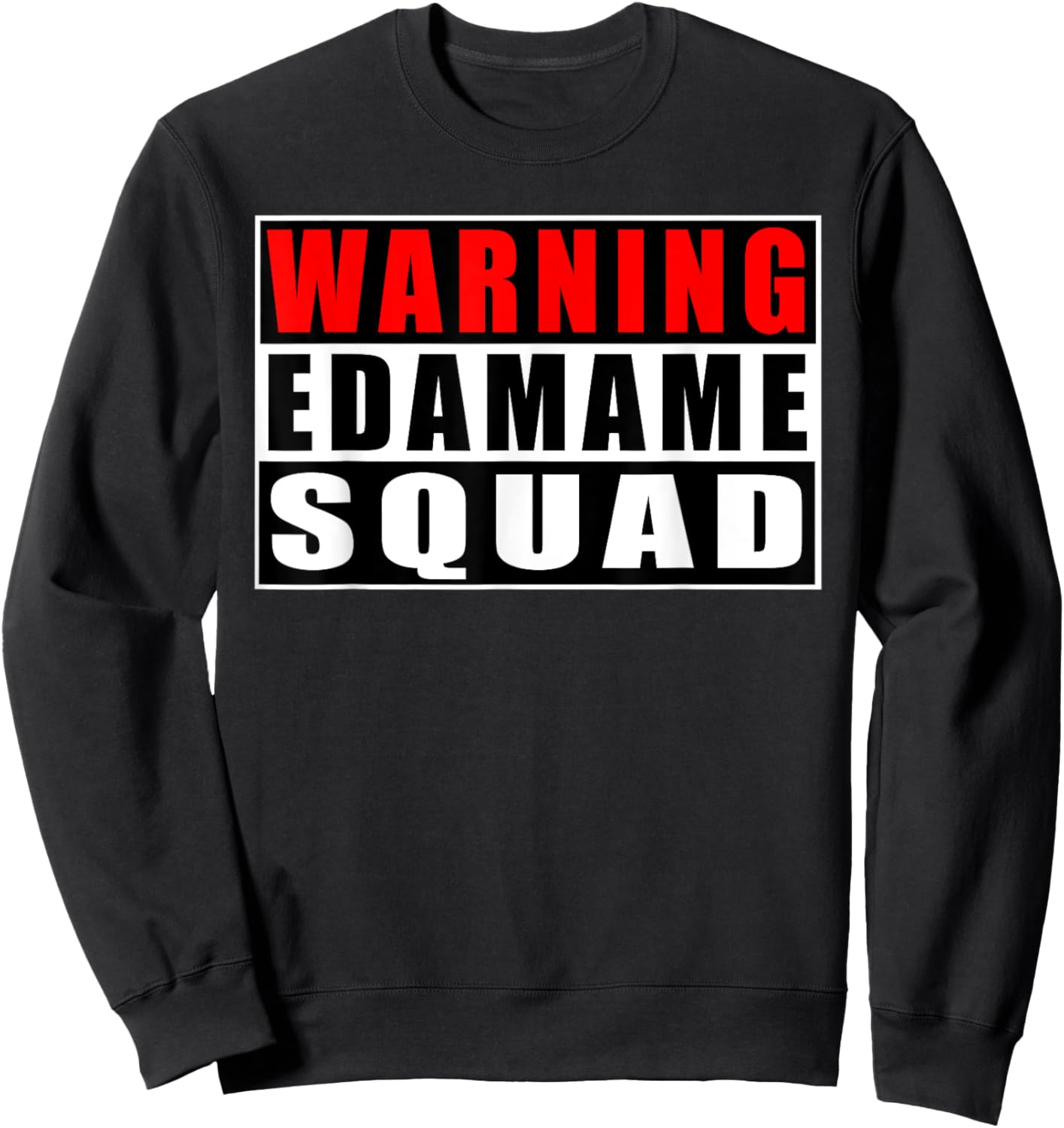 Warning Edamame Squad Funny Quotes Japanese Food Soybean Sweatshirt - Sweatshirt | Black