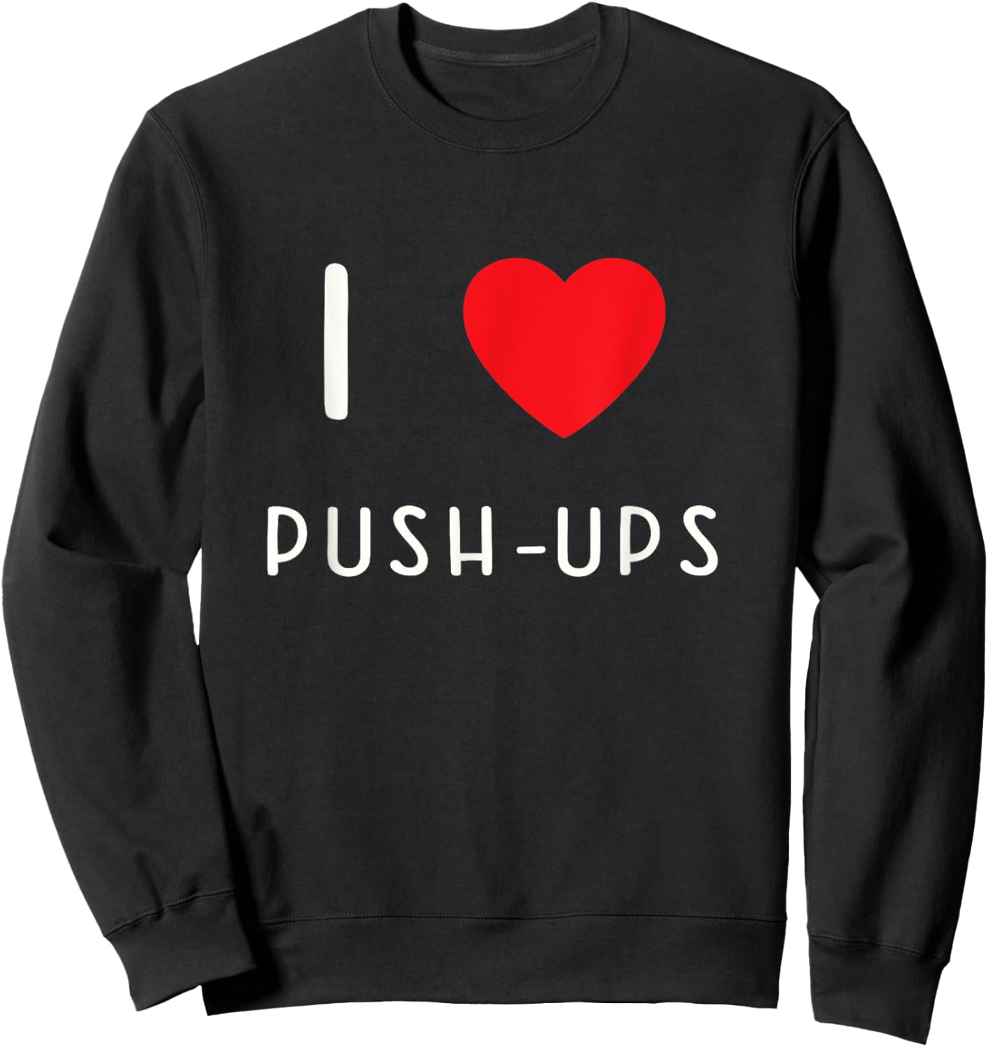 I Love Push-ups Sweatshirt - Sweatshirt | Black