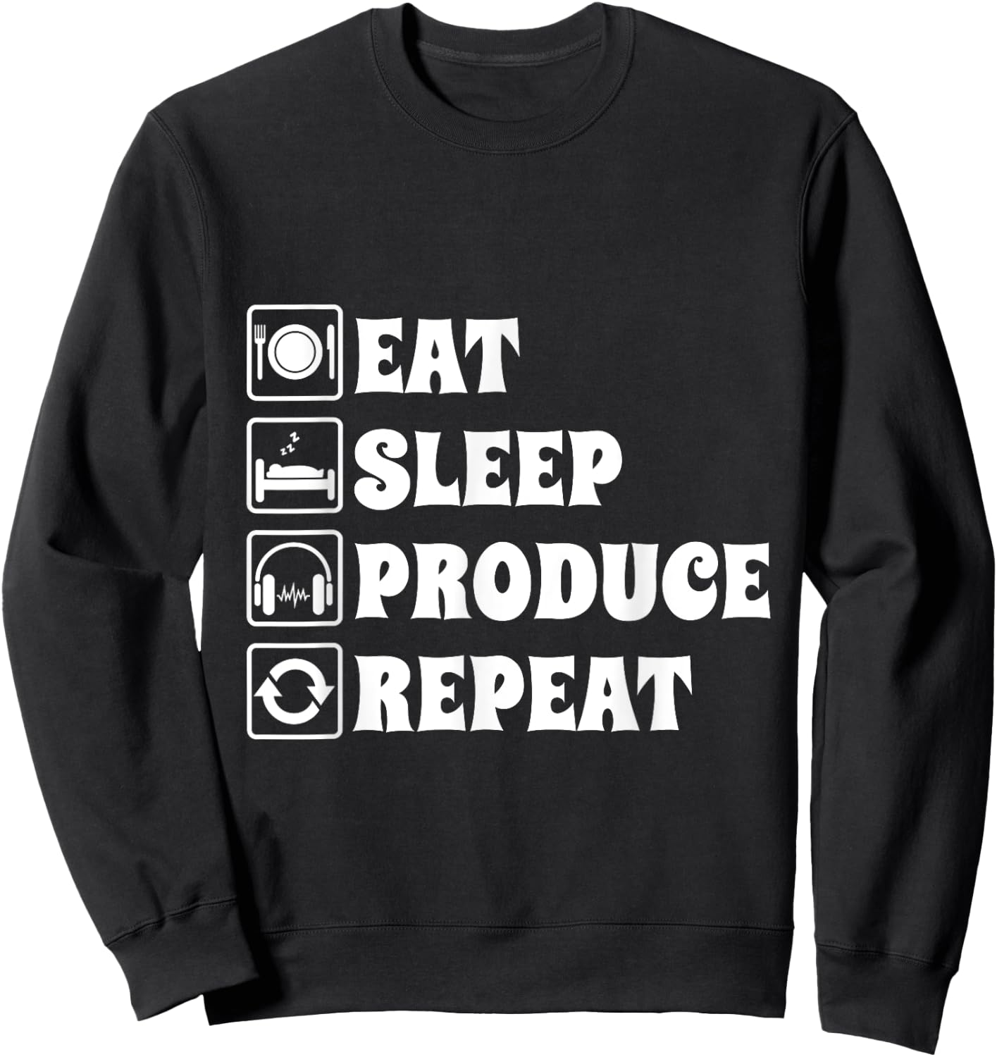 Eat Sleep Produce Repeat, Music Production Producer Sweatshirt - Sweatshirt | Black