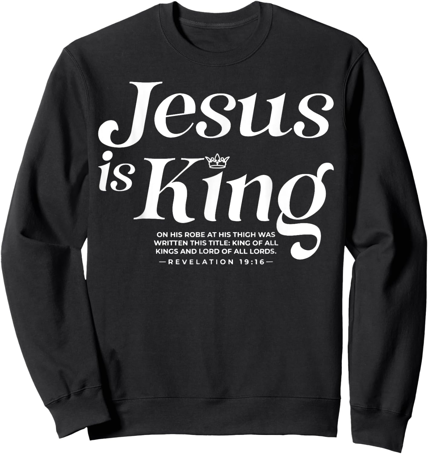 Jesus Is King On His Robe At His Thigh Was Writen Sweatshirt - Sweatshirt | Black