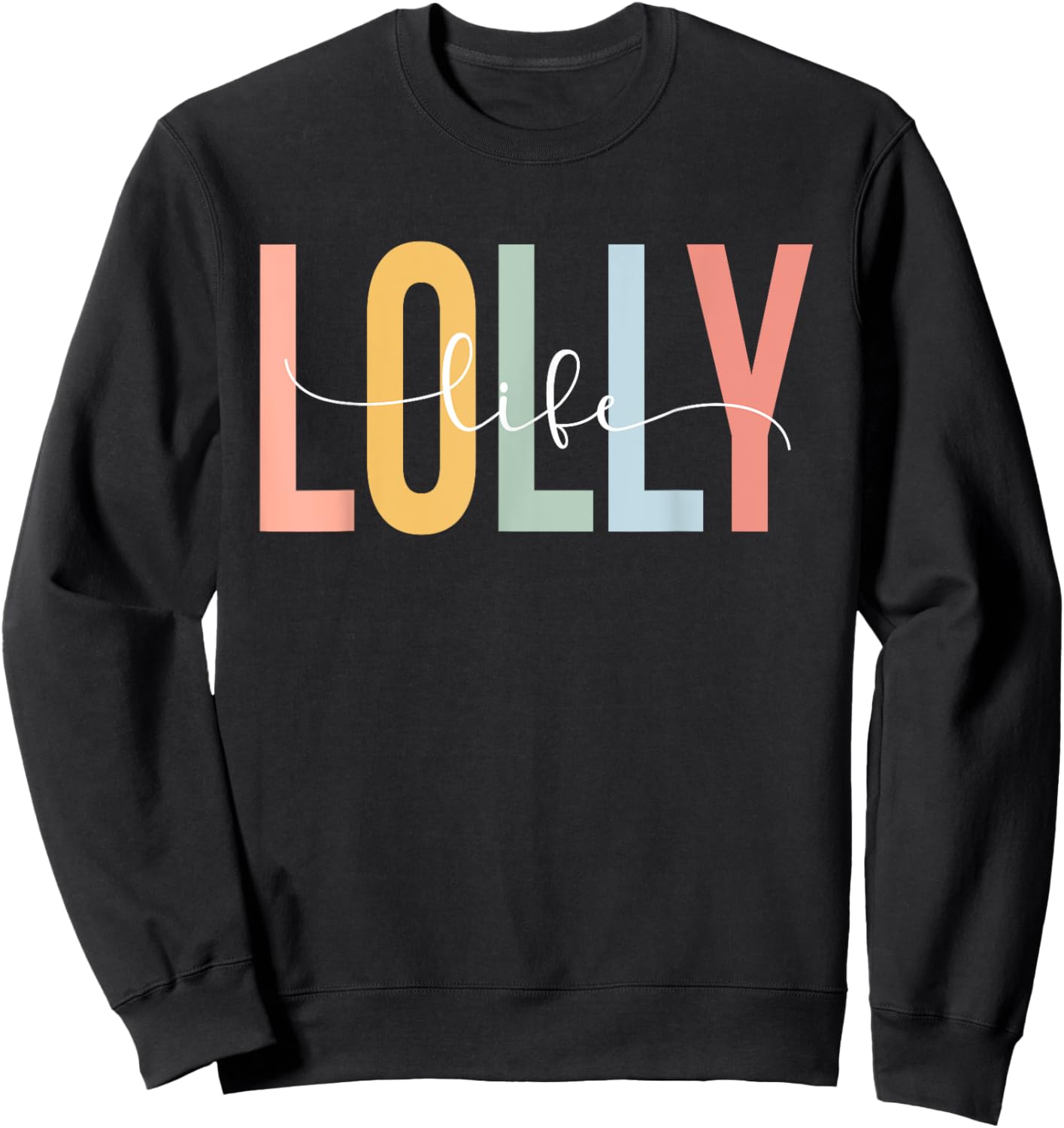 Lolly Life Lolly Grandma Lolly Grandmother Sweatshirt - Sweatshirt | Black