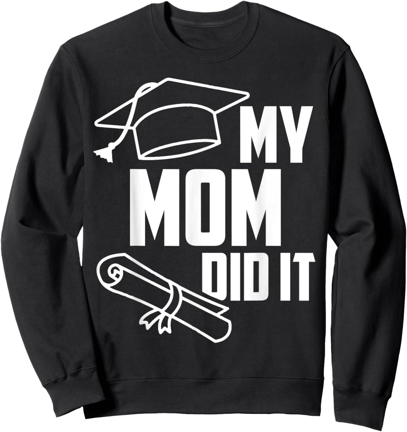 My MOM Did It Proud Family Graduation Day 2025 Match Sweatshirt - Sweatshirt | Black