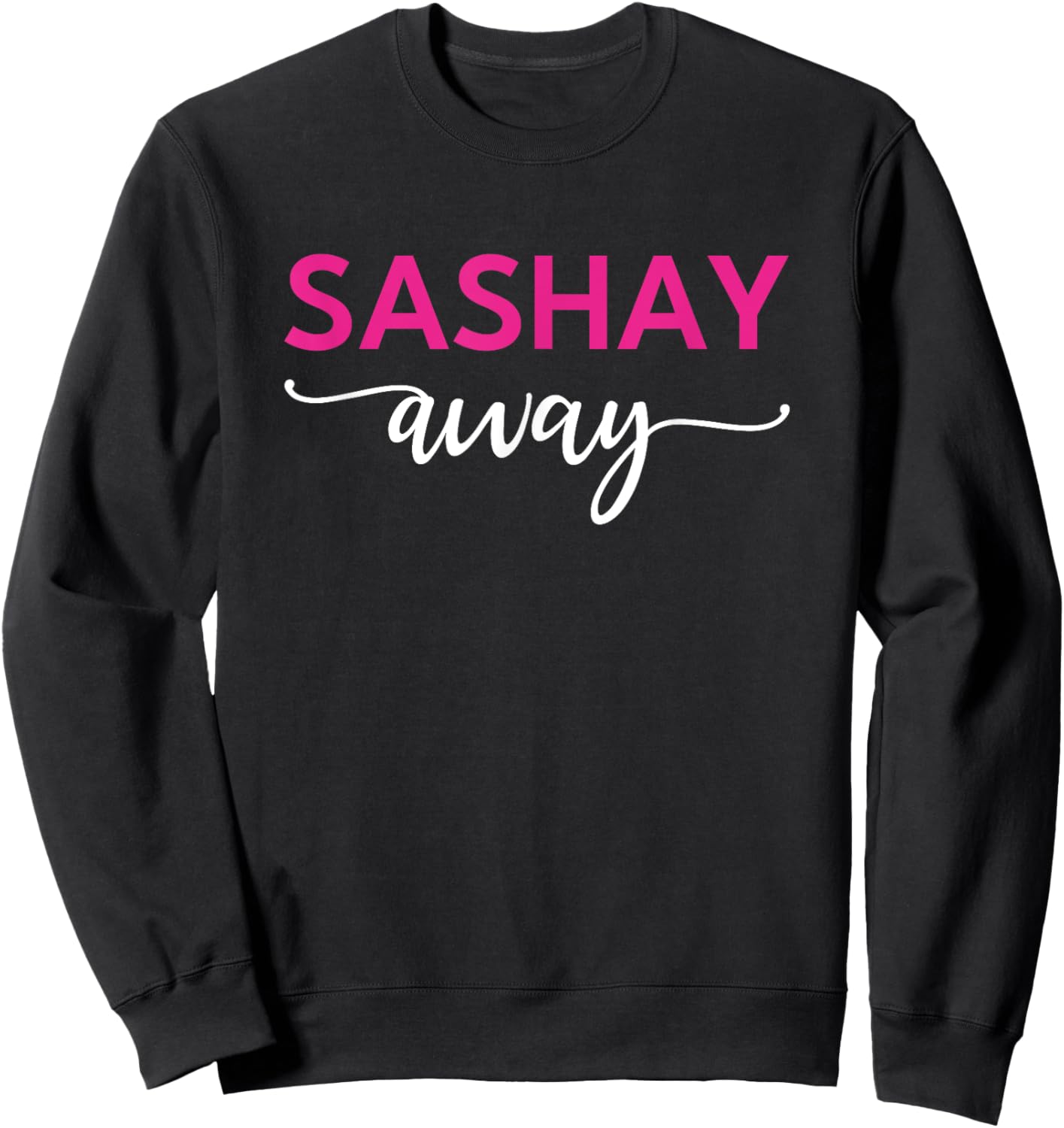 Sashay Away Funny Drag Queen Sweatshirt - Sweatshirt | Black