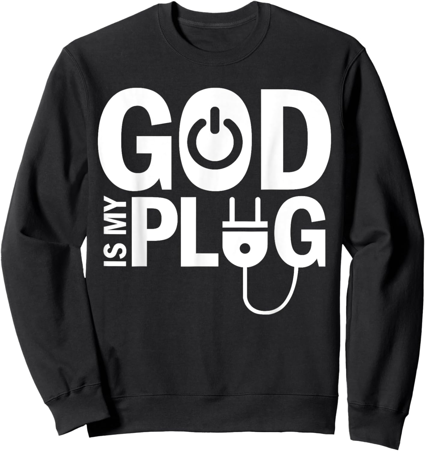 God Is My Plug Funny Christian Religion Sweatshirt - Sweatshirt | Black