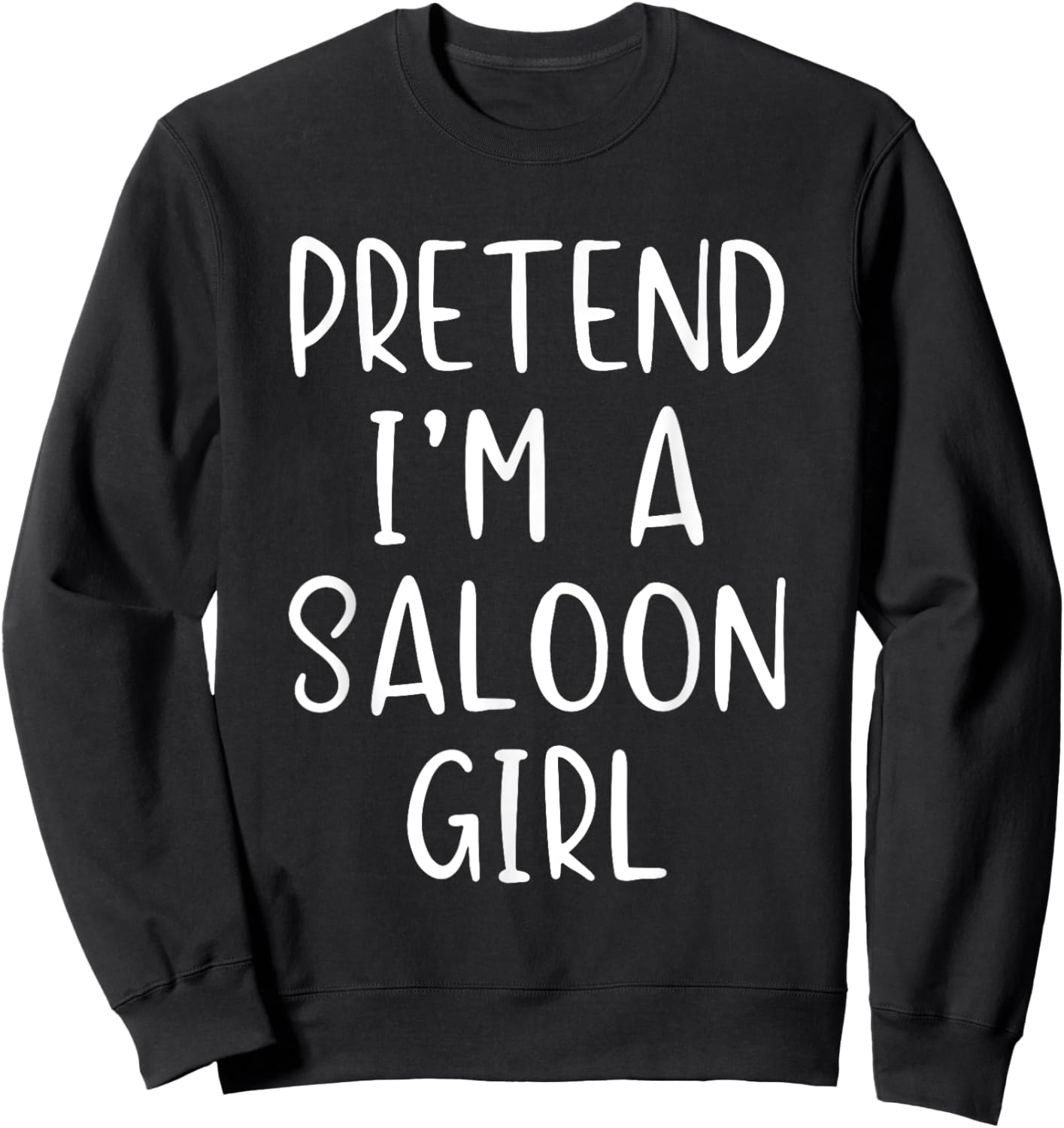 Pretend Saloon Girl Costume Halloween Simple Funny Western Sweatshirt - Sweatshirt | Black