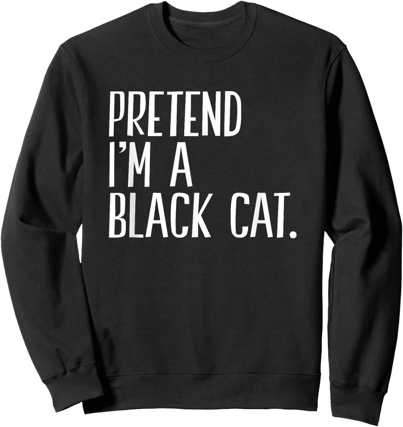 Pretend I'm A Black Cat Funny Halloween Party Men Women Kids Sweatshirt - Sweatshirt | Black