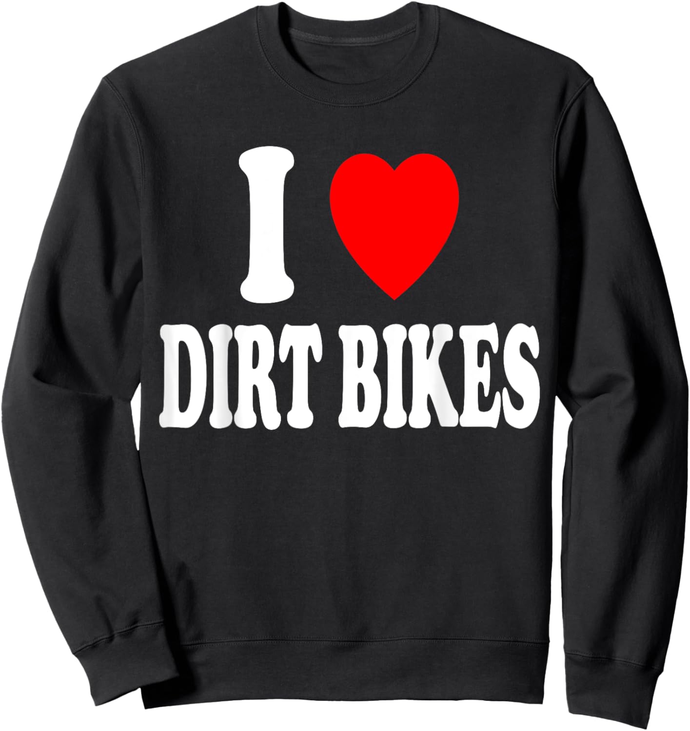 I Heart (Love) Dirtbikes Hobby Racing Dirt Bike Sweatshirt - Sweatshirt | Black