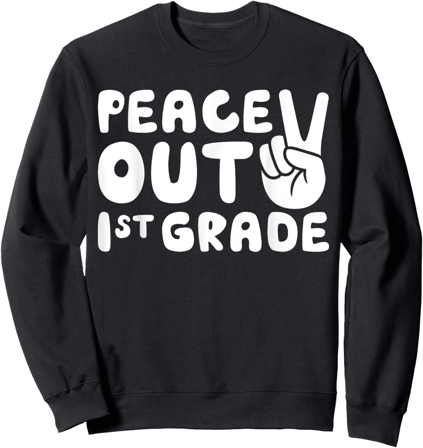 Peace Out 1st Grade Shirt Boy Girl First Grade Graduation Sweatshirt - Sweatshirt | Black