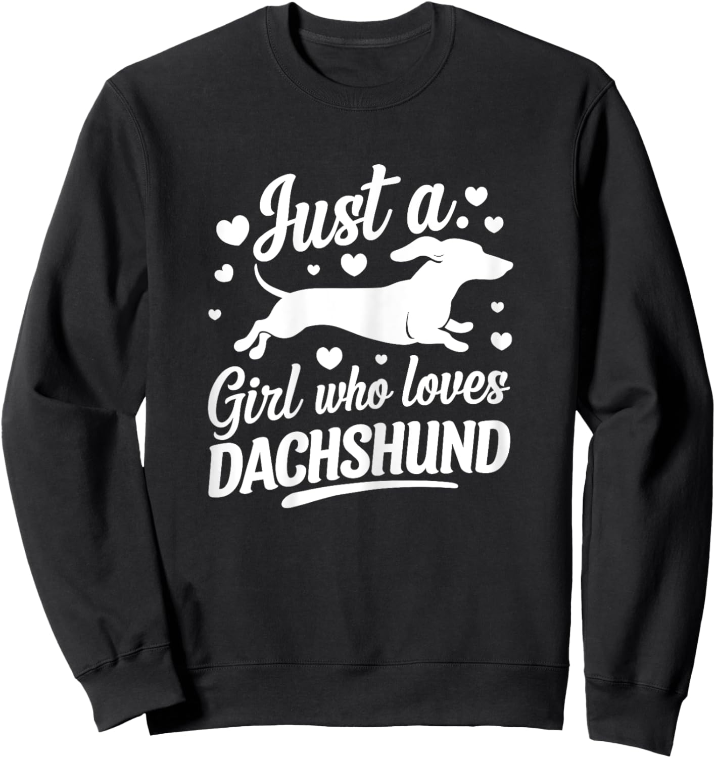 Just a girl how loves Dachshund Cute funny Doxie Weiner Sweatshirt - Sweatshirt | Black