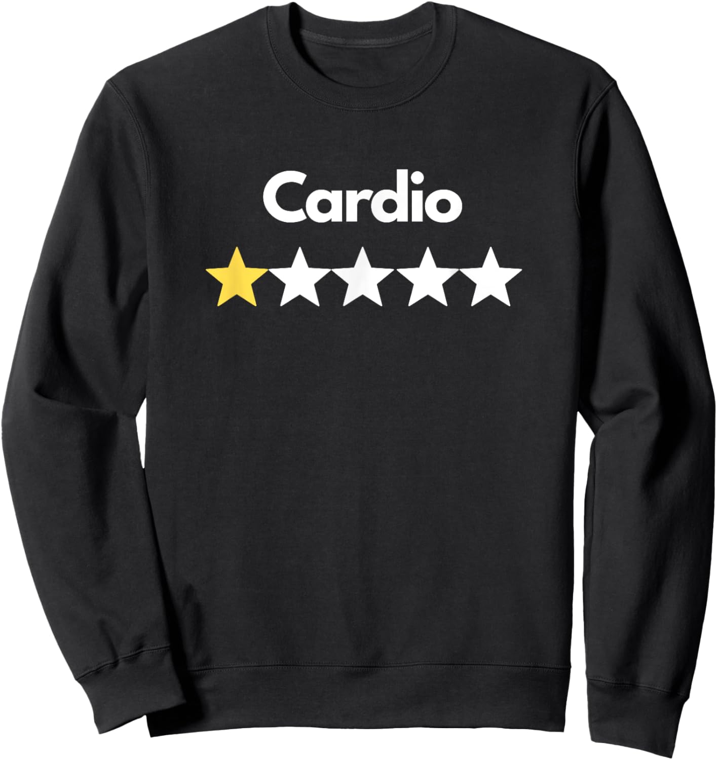 Cardio 1 Star Rating | Fun Humor Fitness Gym Sarcasm Novelty Sweatshirt - Sweatshirt | Black