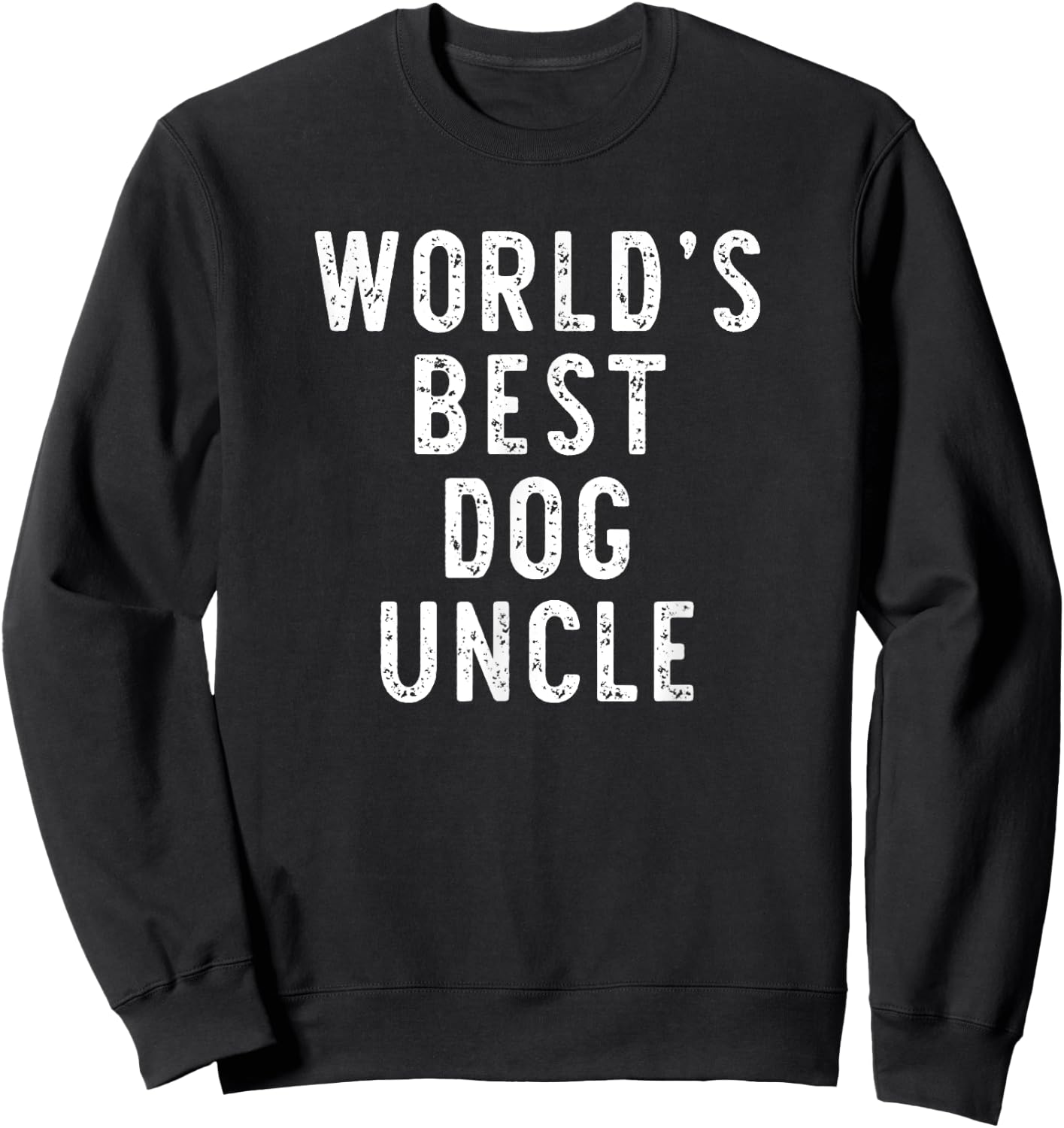 World's Best Dog Uncle Funny Gift Christmas Women Kids Sweatshirt - Sweatshirt | Black